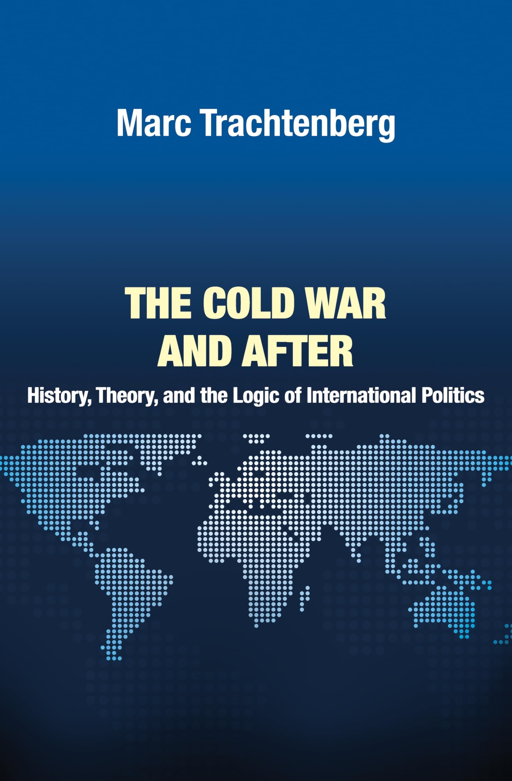 The Cold War and After: History, Theory, and the Logic of International Politics (Princeton Studies in International History and Politics) Philosophy
