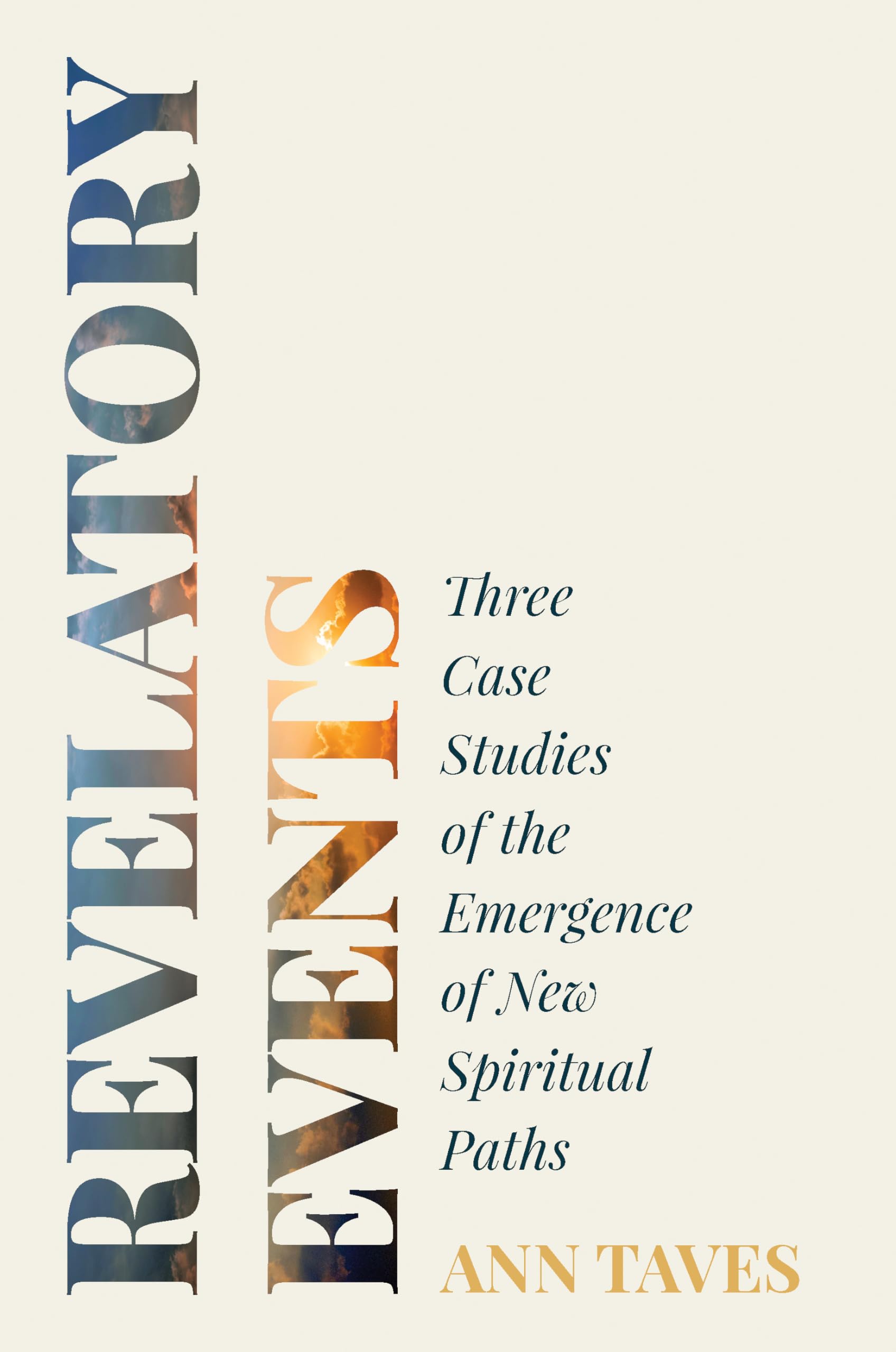 Revelatory Events: Three Case Studies of the Emergence of New Spiritual Paths Religion & Esotericism