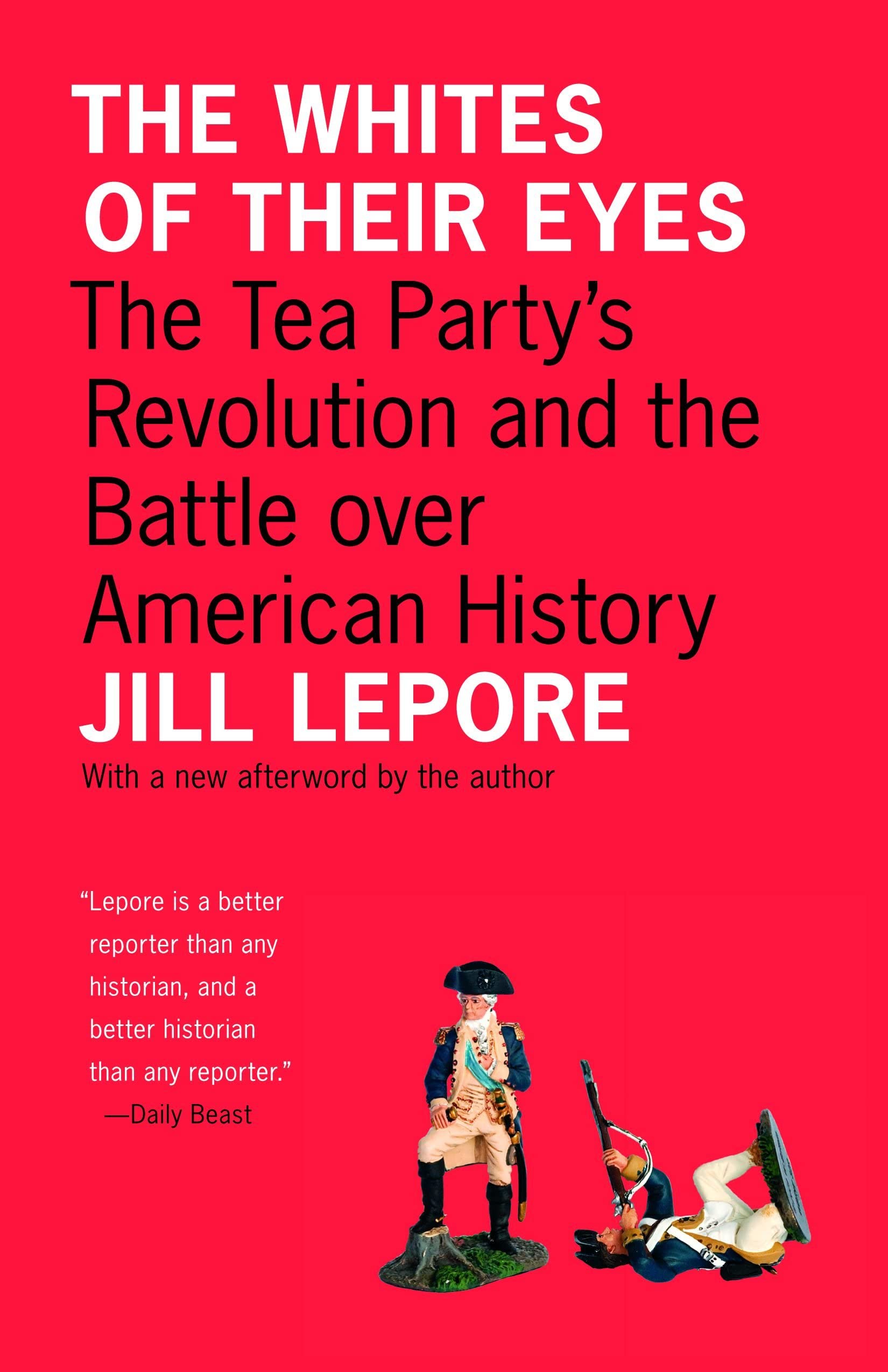 The Whites of Their Eyes: The Tea Party's Revolution and the Battle over American History (The Public Square) Social Sciences