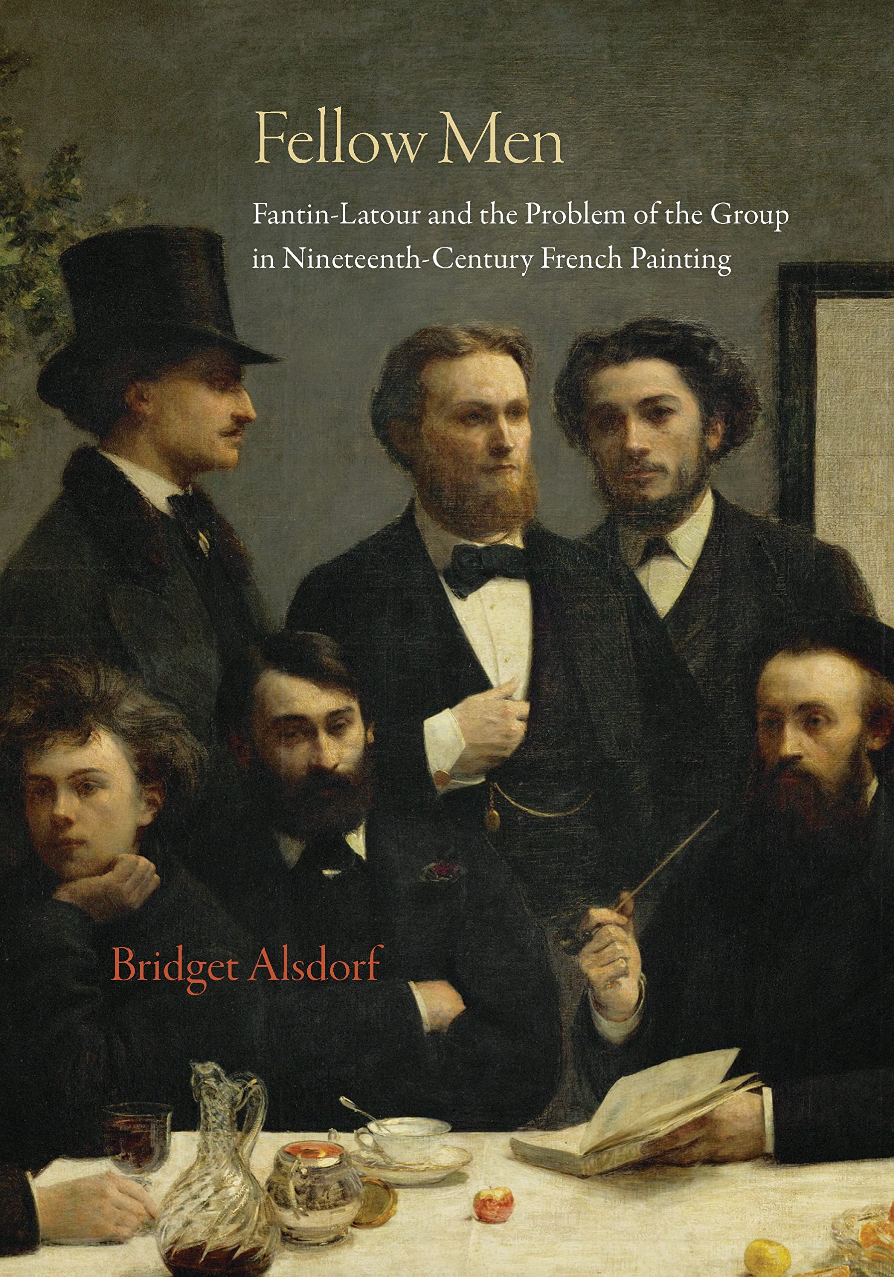 Fellow Men: Fantin-Latour and the Problem of the Group in Nineteenth-Century French Painting Film, Art & Culture