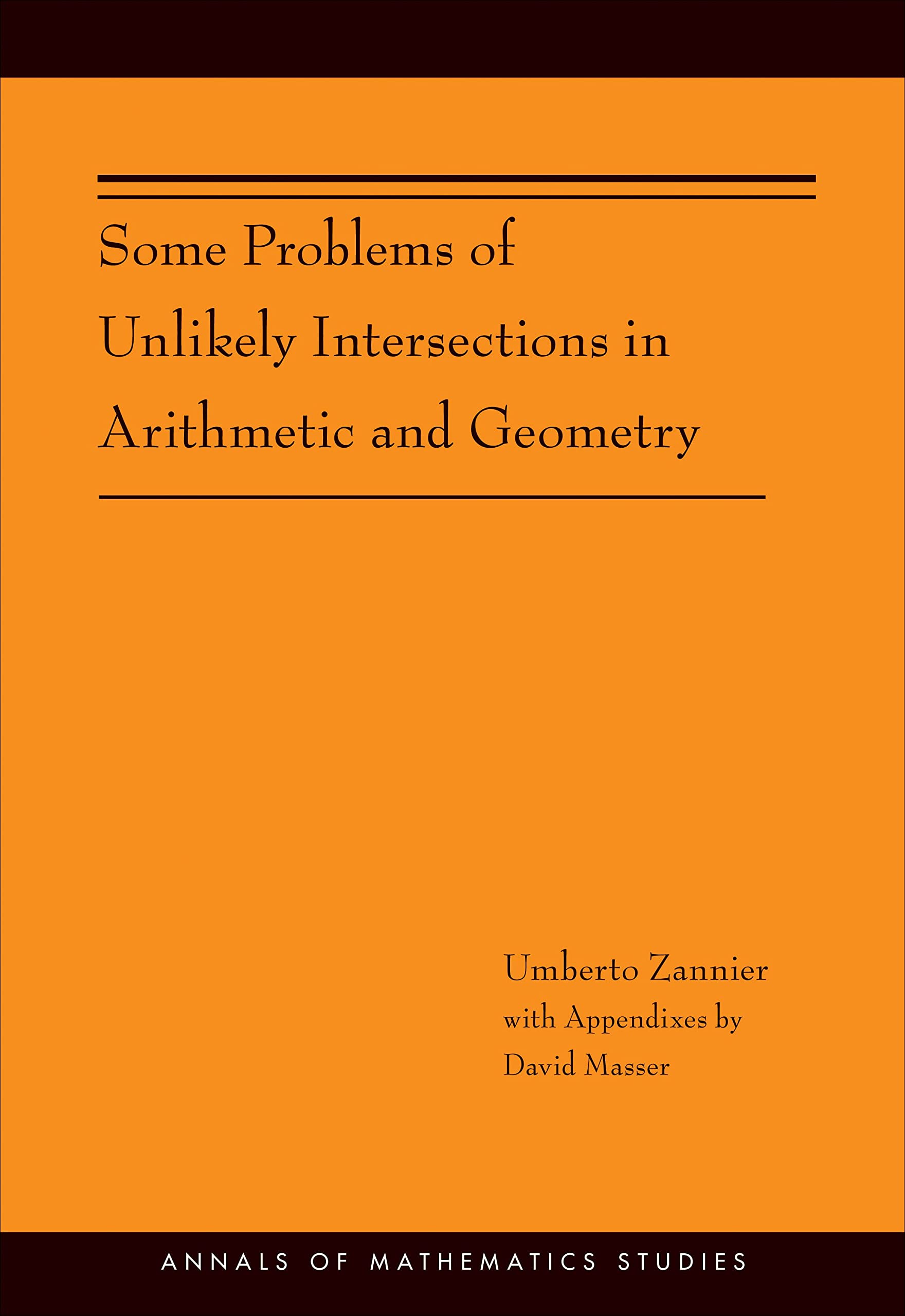 Some Problems of Unlikely Intersections in Arithmetic and Geometry (Annals of Mathematics Studies, 181, Band 181) Mathematics