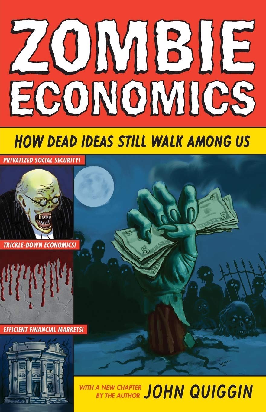 Zombie Economics: How Dead Ideas Still Walk Among Us Law