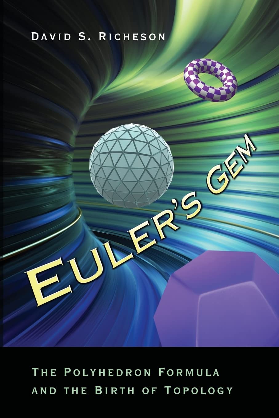 Euler's Gem: The Polyhedron Formula and the Birth of Topology Mathematics
