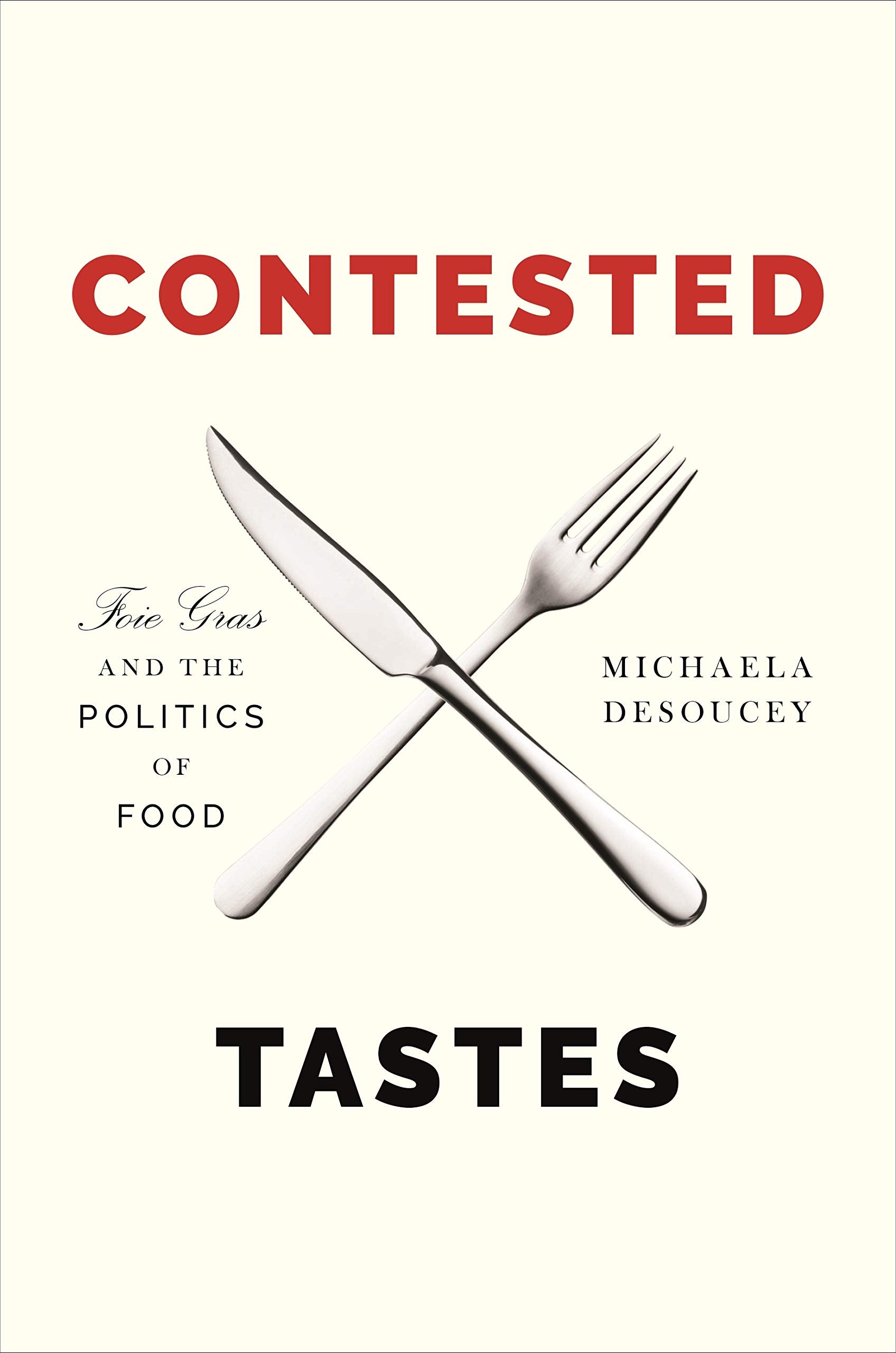 Contested Tastes: Foie Gras and the Politics of Food (Princeton Studies in Cultural Sociology) Books