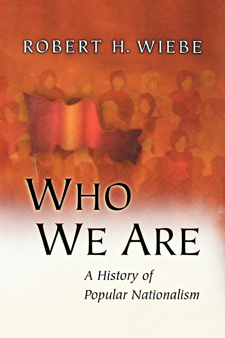 Who We Are: A History of Popular Nationalism Philosophy