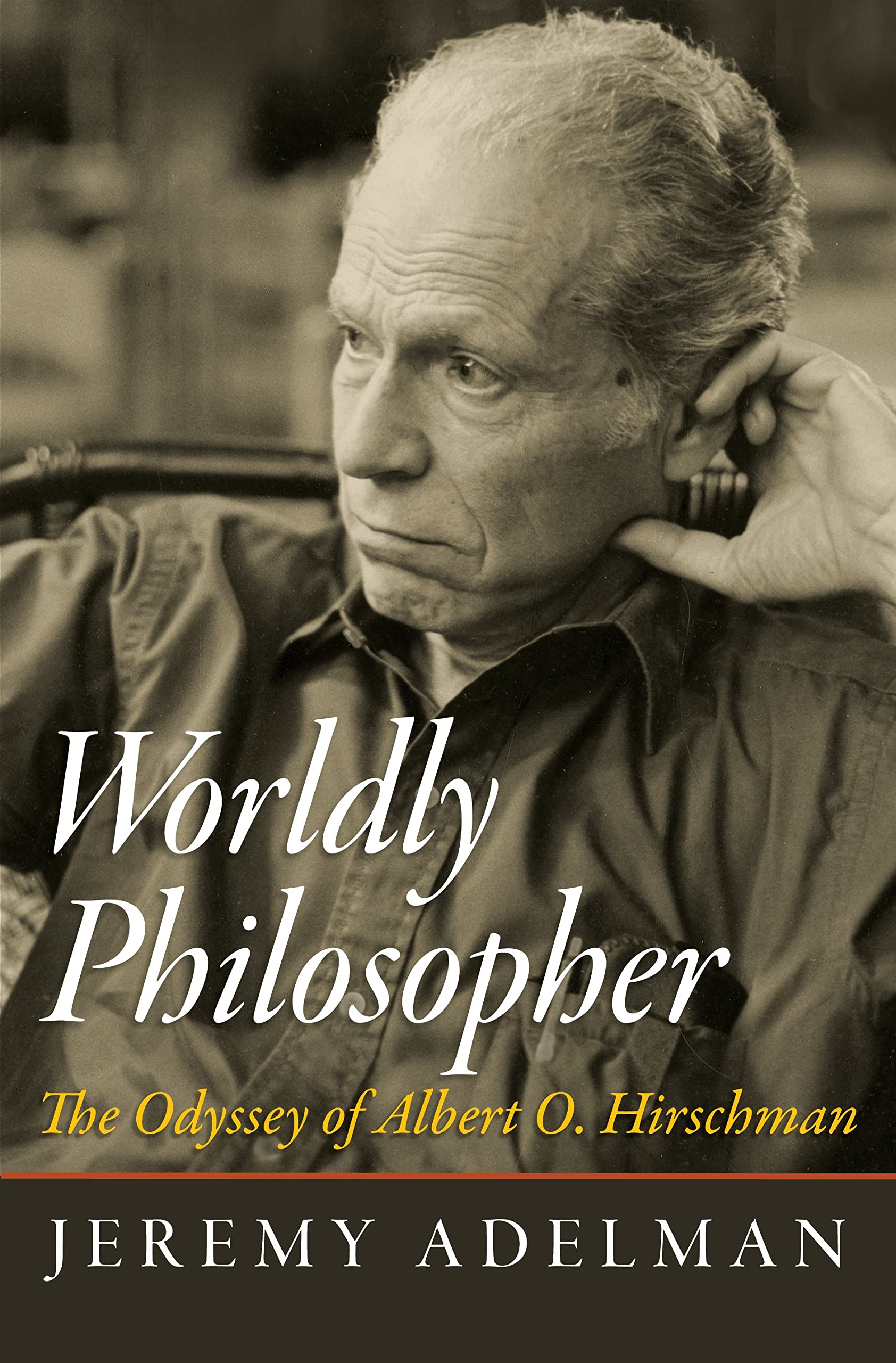 Worldly Philosopher: The Odyssey of Albert O. Hirschman Philosophy