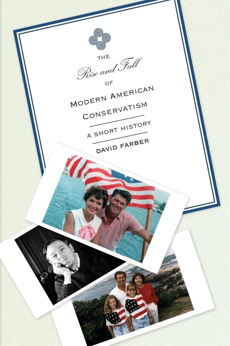 The Rise and Fall of Modern American Conservatism: A Short History Social Sciences