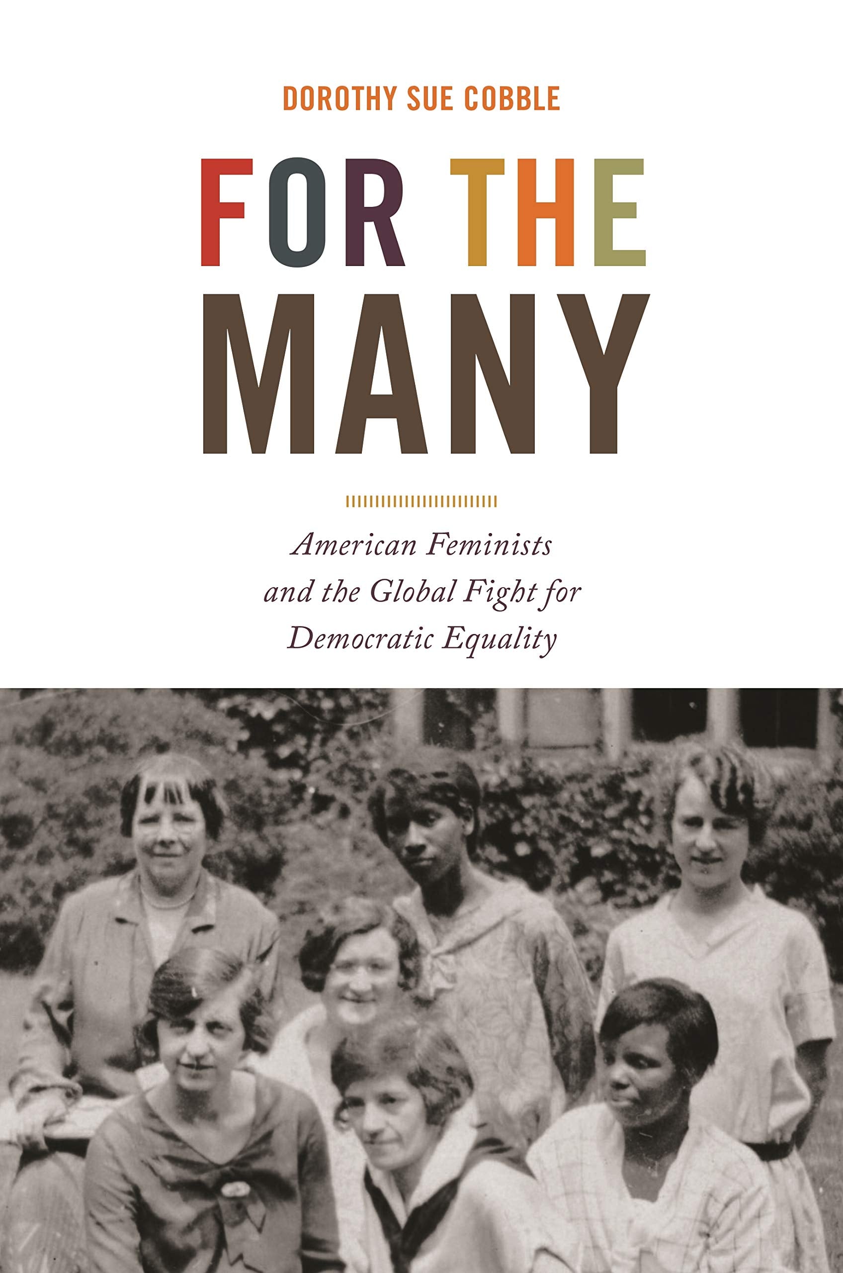 For the Many: American Feminists and the Global Fight for Democratic Equality (America in the World) Social Sciences