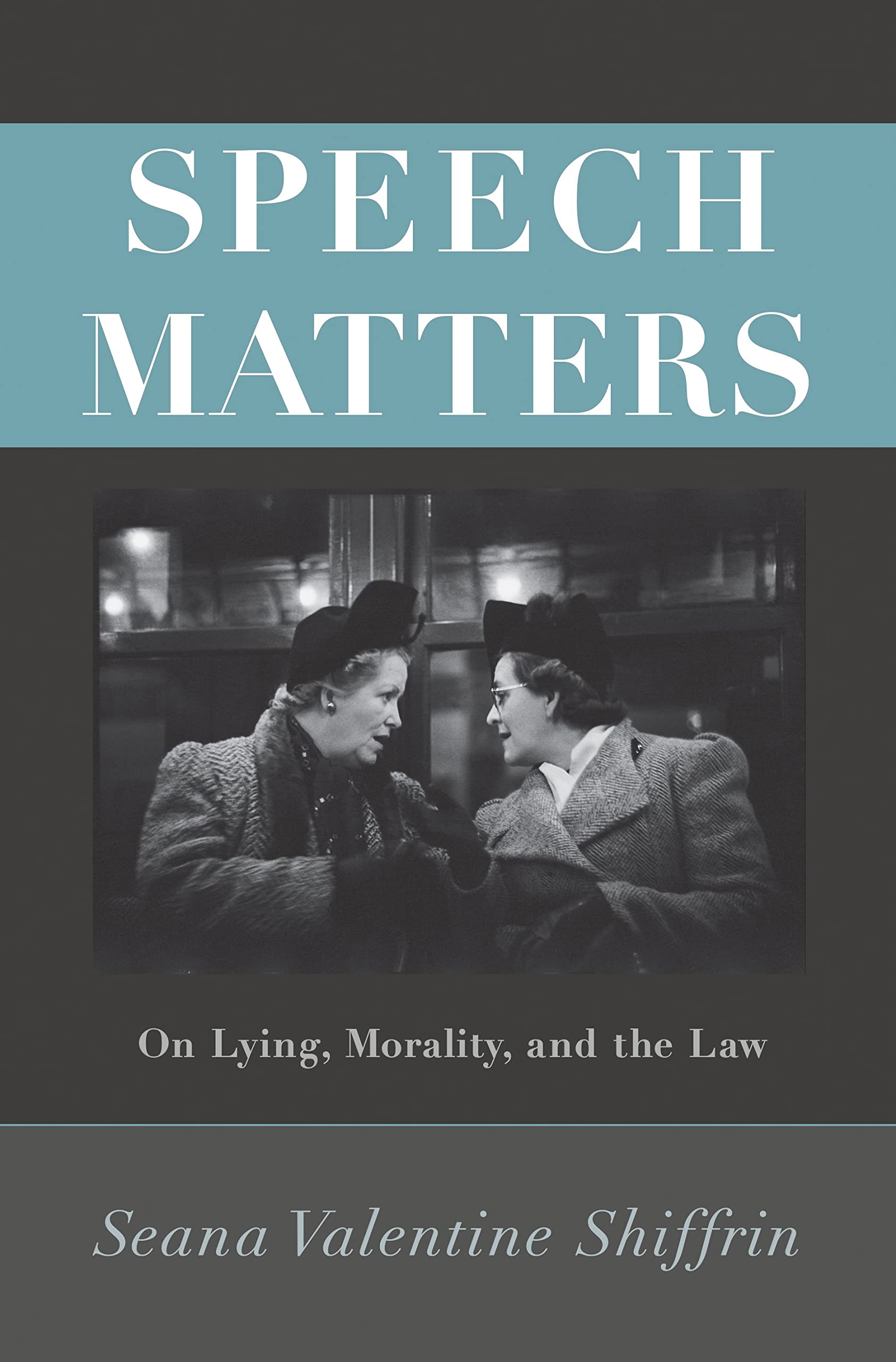 Speech Matters: On Lying, Morality, and the Law (Carl G. Hempel Lecture Series) Law