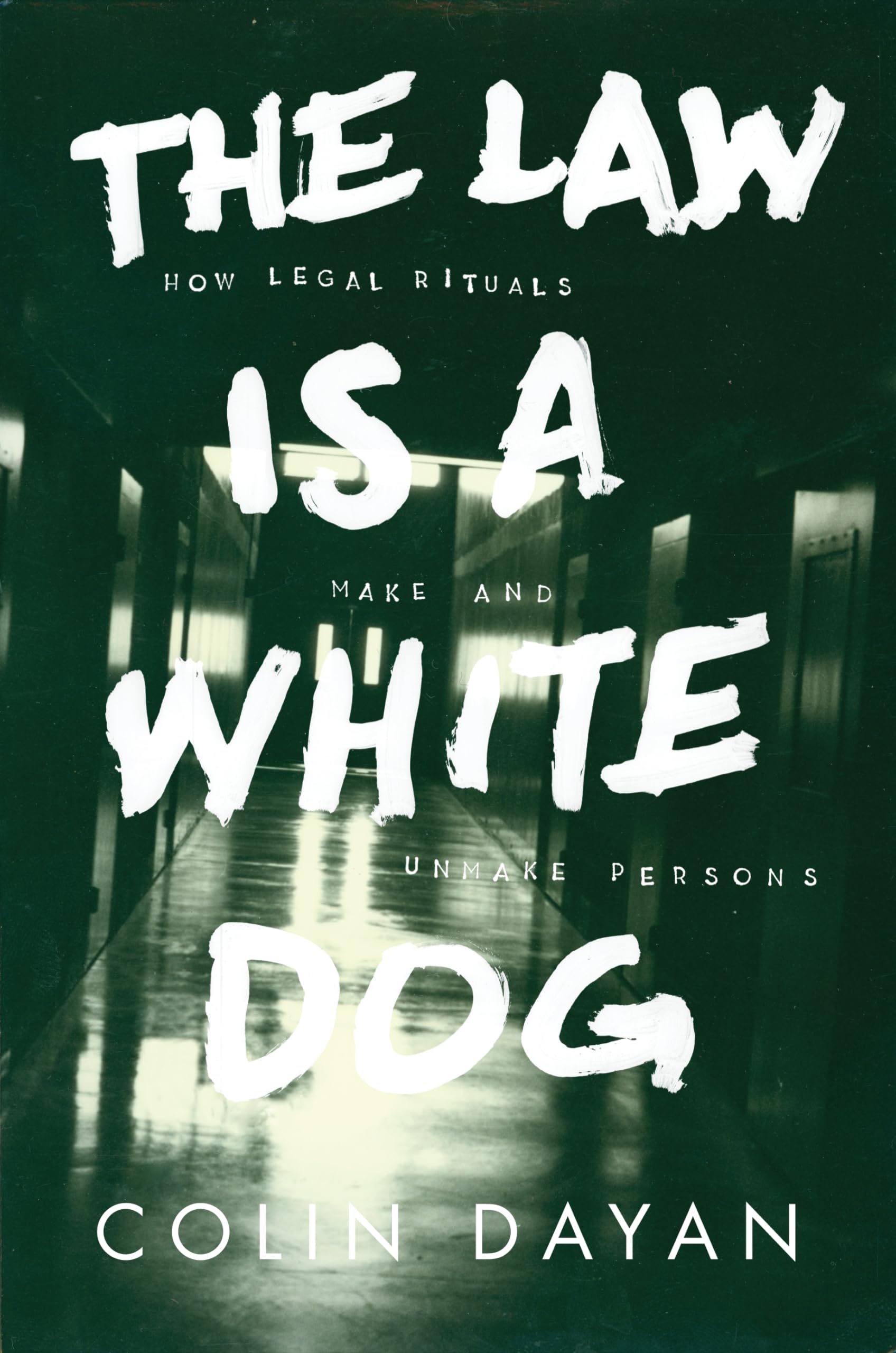 The Law Is a White Dog: How Legal Rituals Make and Unmake Persons book