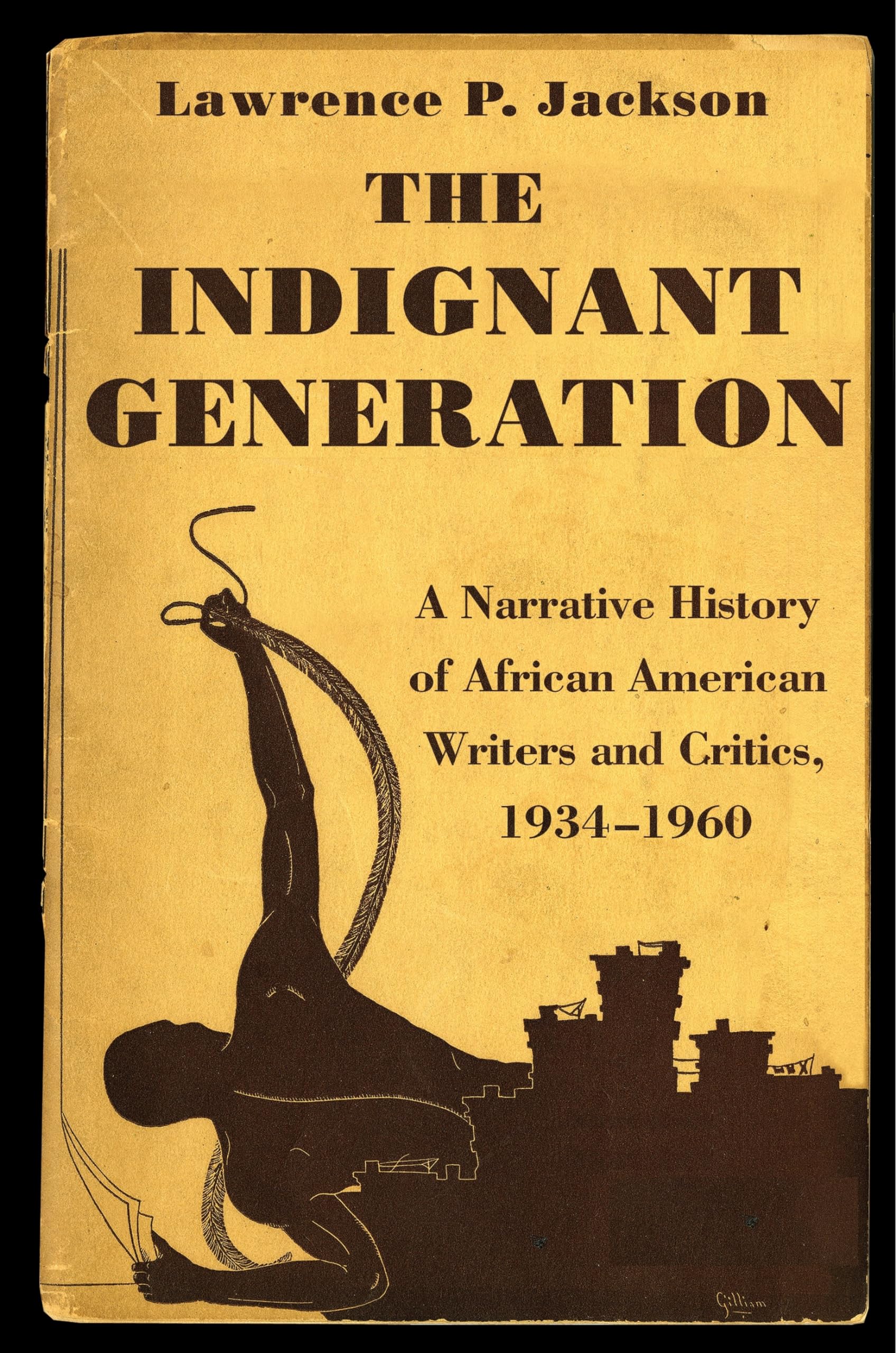 The Indignant Generation: A Narrative History of African American Writers and Critics, 1934-1960 Books