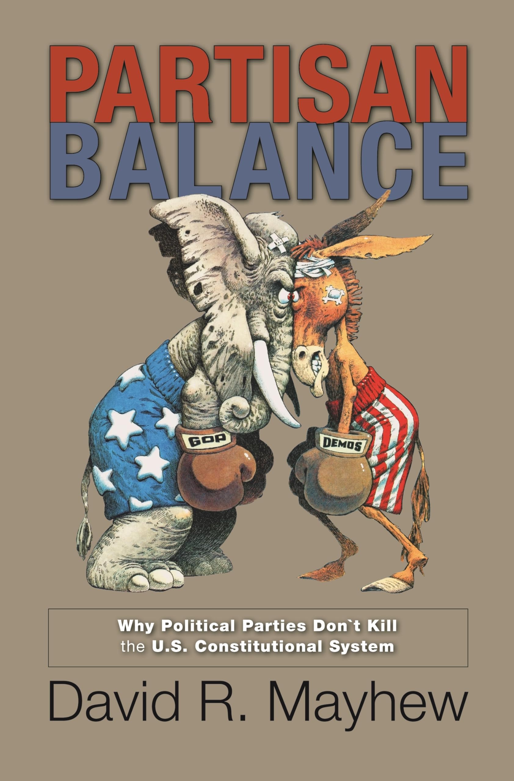 Partisan Balance: Why Political Parties Don't Kill the U.S. Constitutional System (Princeton Lectures in Politics and Public Affairs) Social Sciences