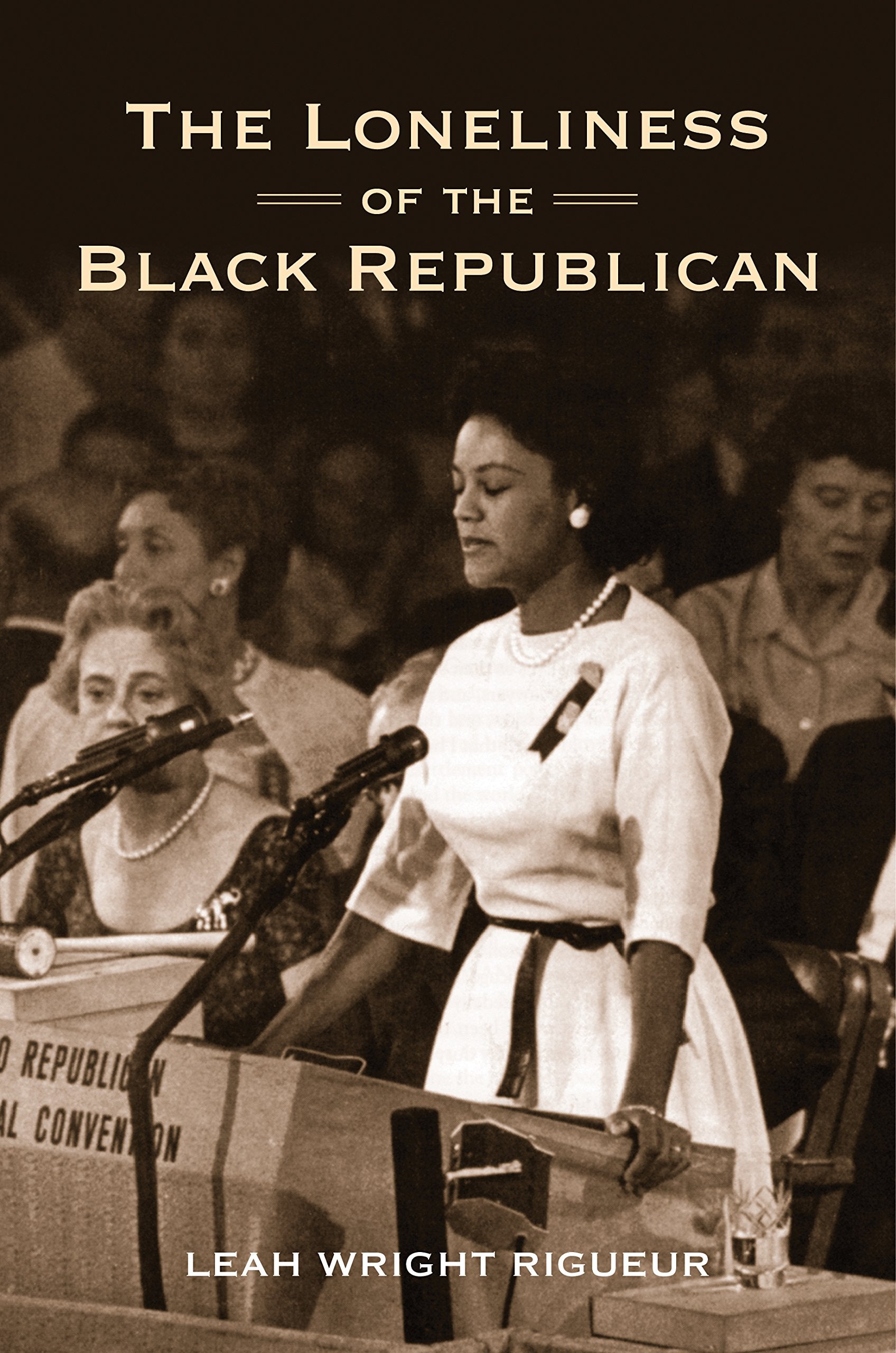 The Loneliness of the Black Republican: Pragmatic Politics and the Pursuit of Power (Politics and Society in Twentieth-Century America) Books