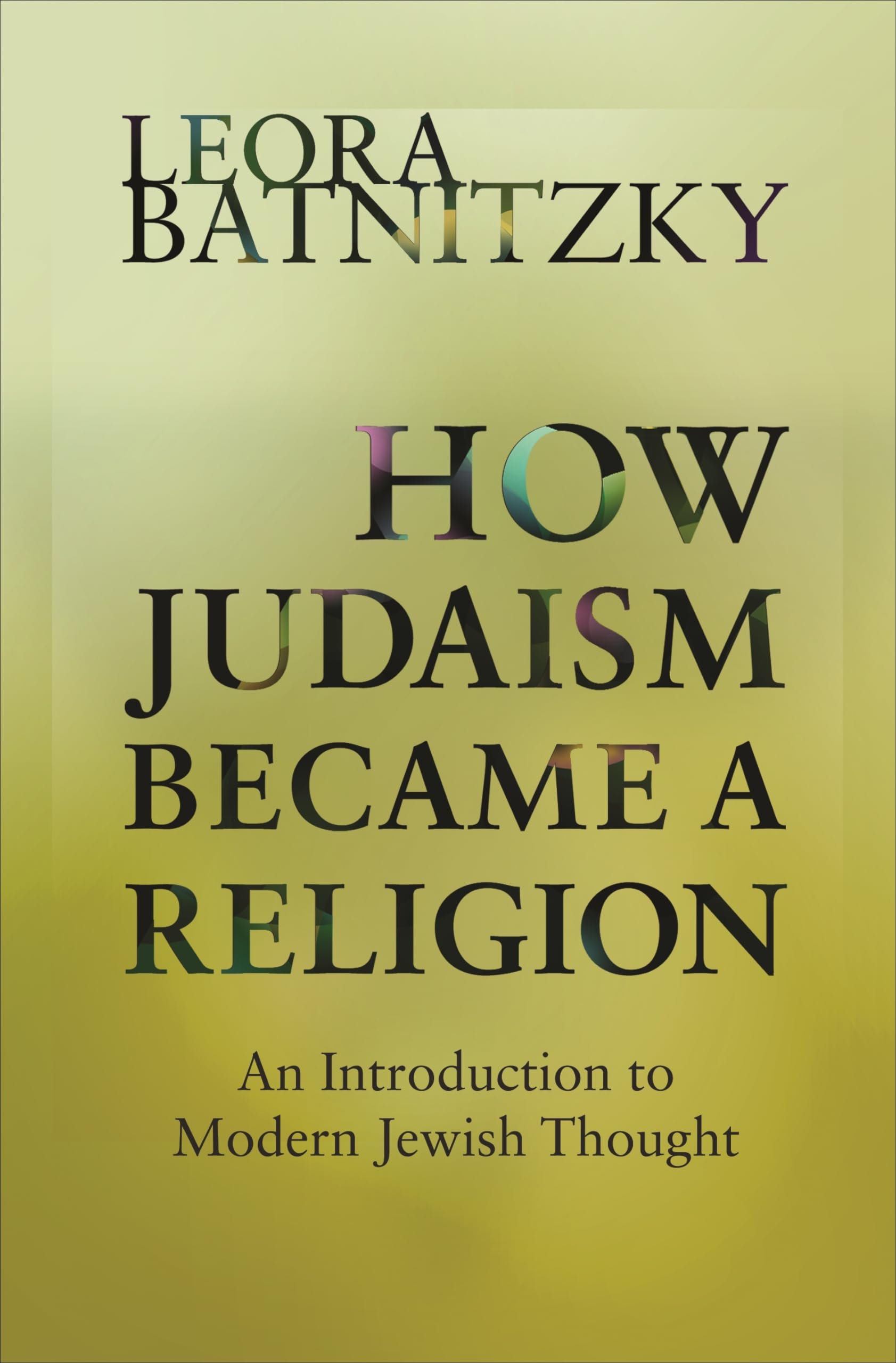How Judaism Became a Religion: An Introduction to Modern Jewish Thought Religion & Esotericism