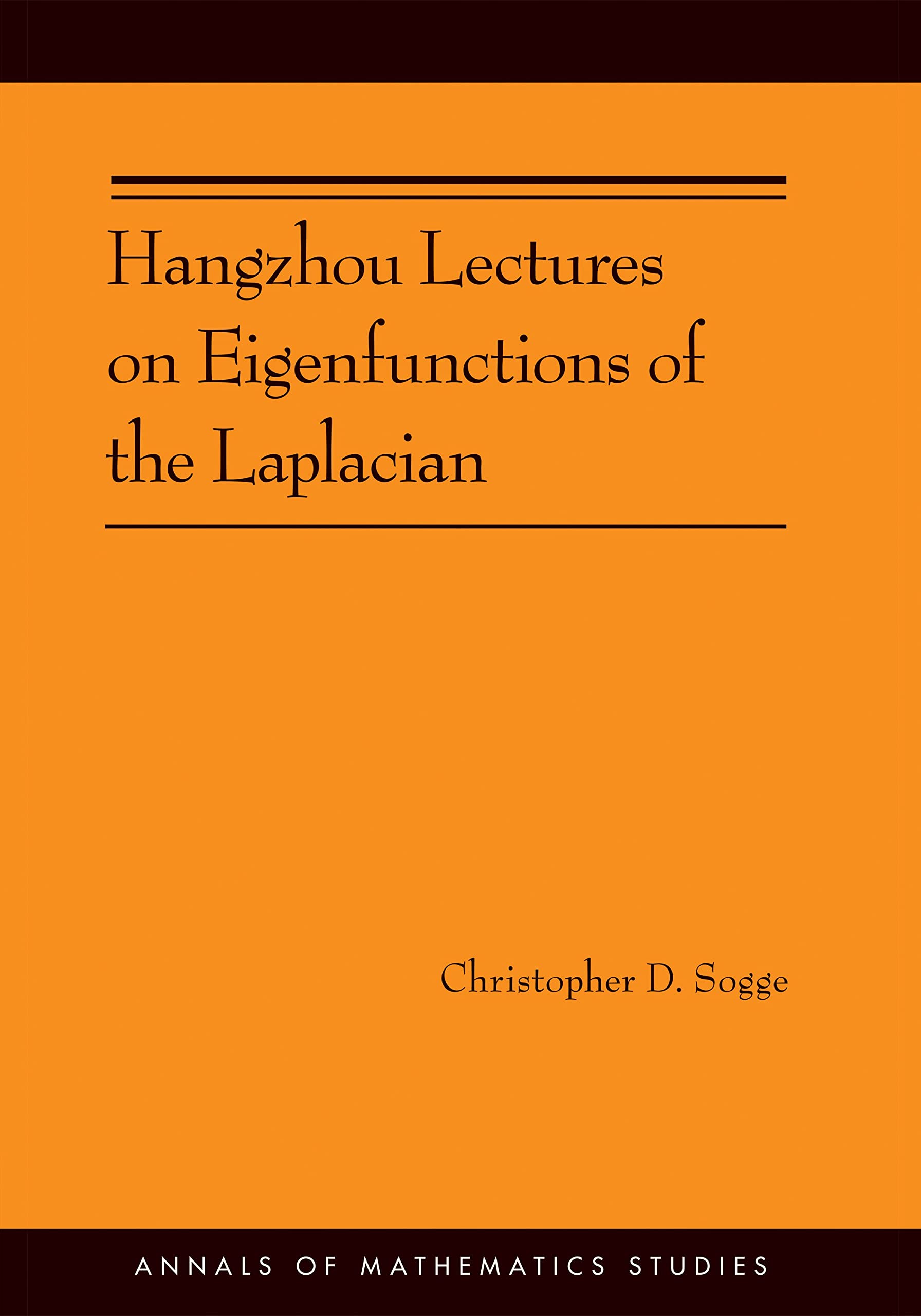 Hangzhou Lectures on Eigenfunctions of the Laplacian (Annals of Mathematics Studies, 188, Band 188) Mathematics