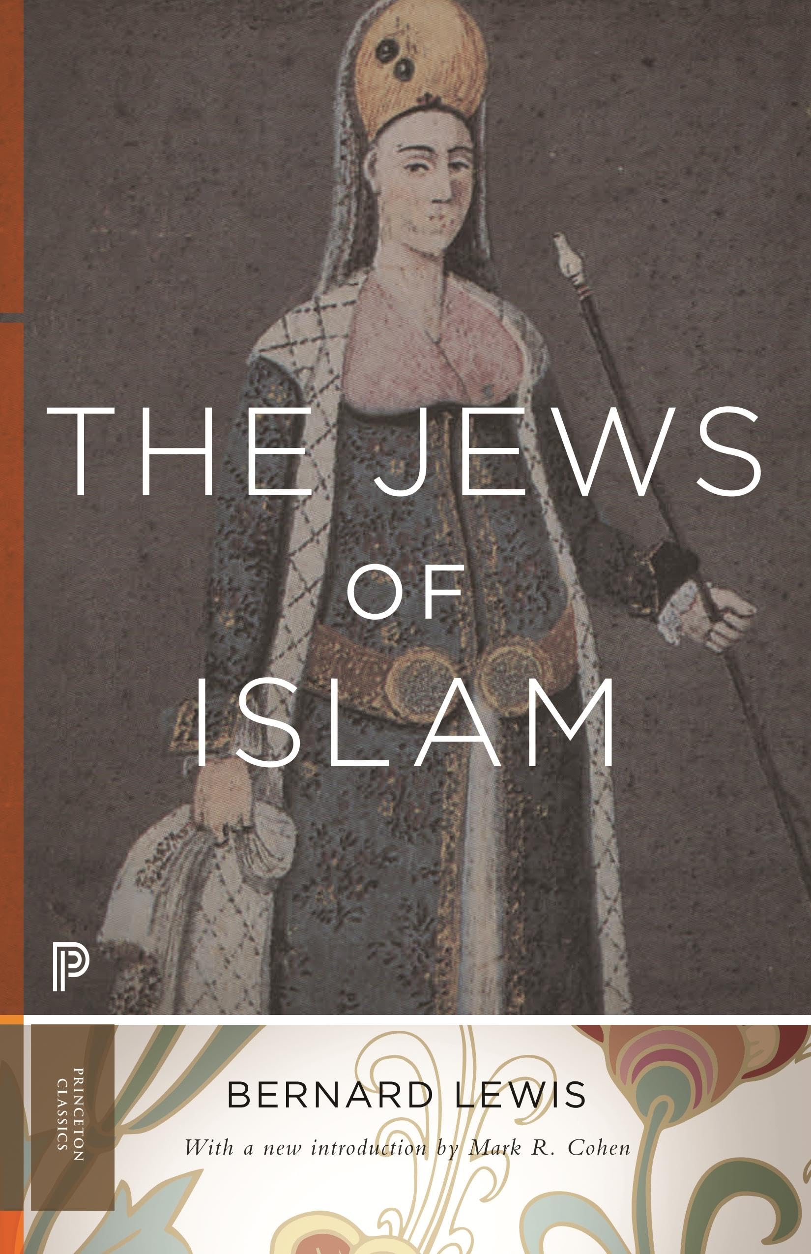 The Jews of Islam: Introduction by Cohen, Mark R. (Princeton Classics) Religion & Esotericism