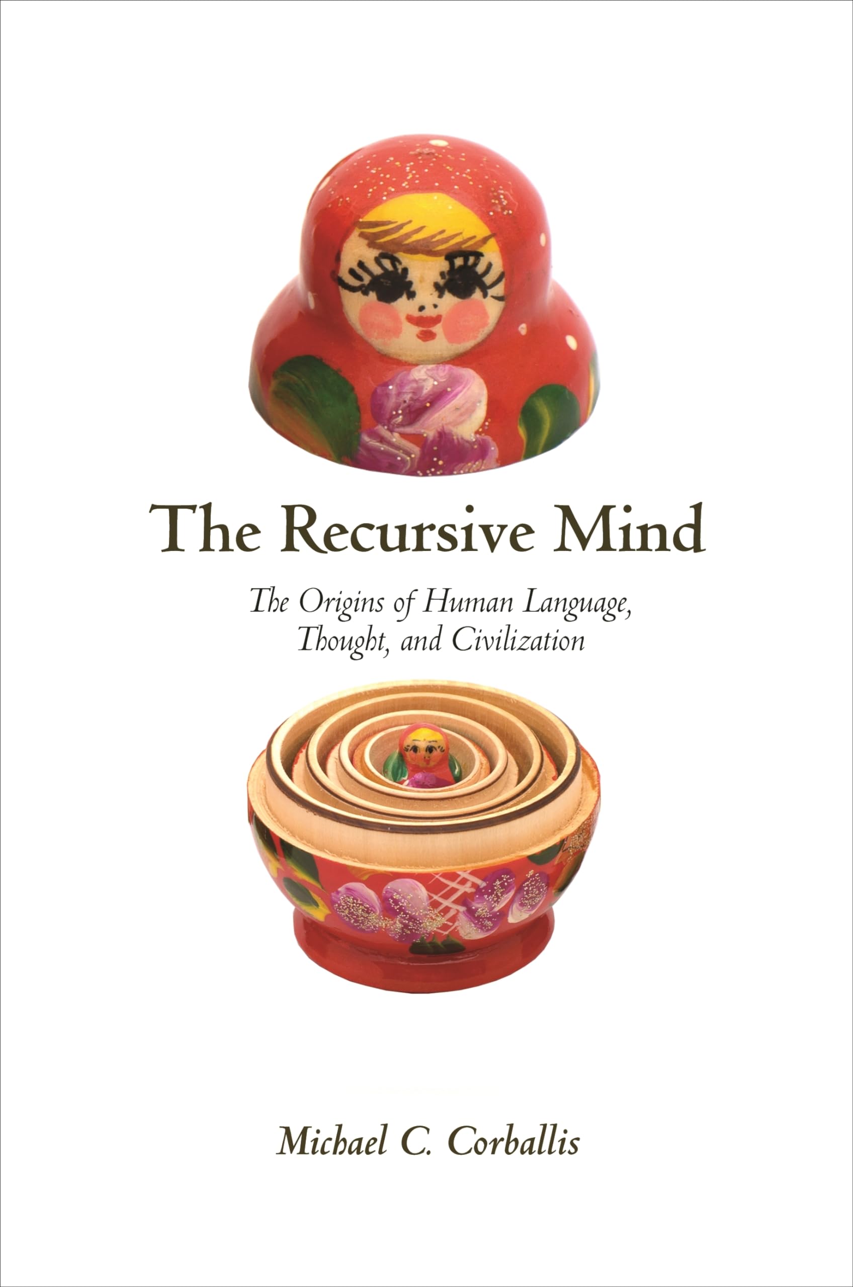 Recursive Mind: The Origins of Human Language, Thought, and Civilization Medicine