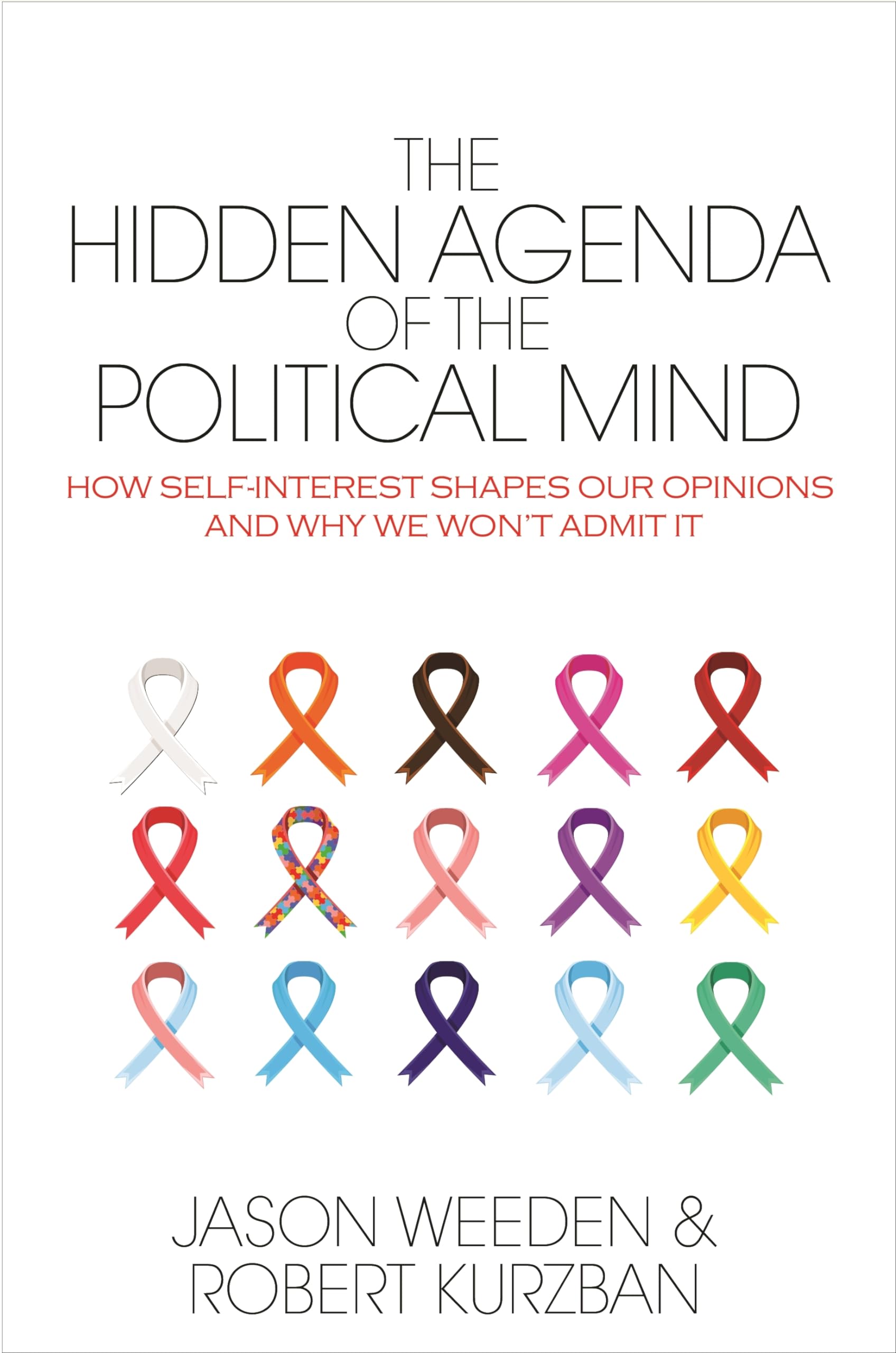 The Hidden Agenda of the Political Mind: How Self-Interest Shapes Our Opinions and Why We Won't Admit It Law