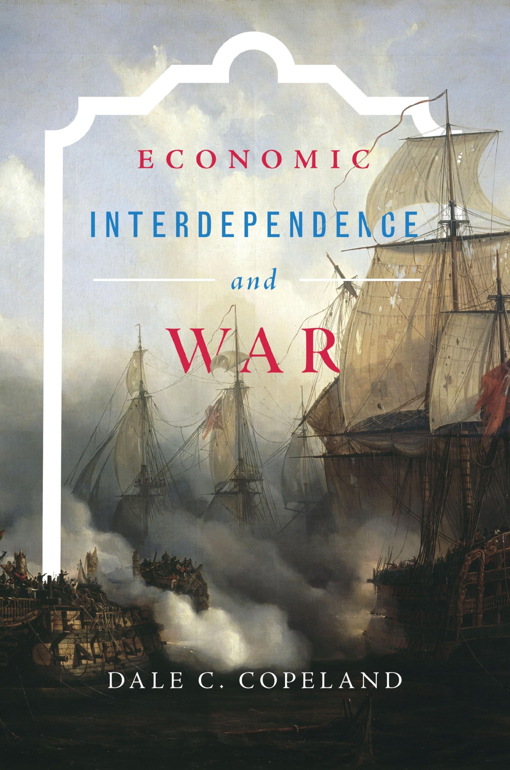 Economic Interdependence and War (Princeton Studies in International History and Politics) Business, Finance & Career