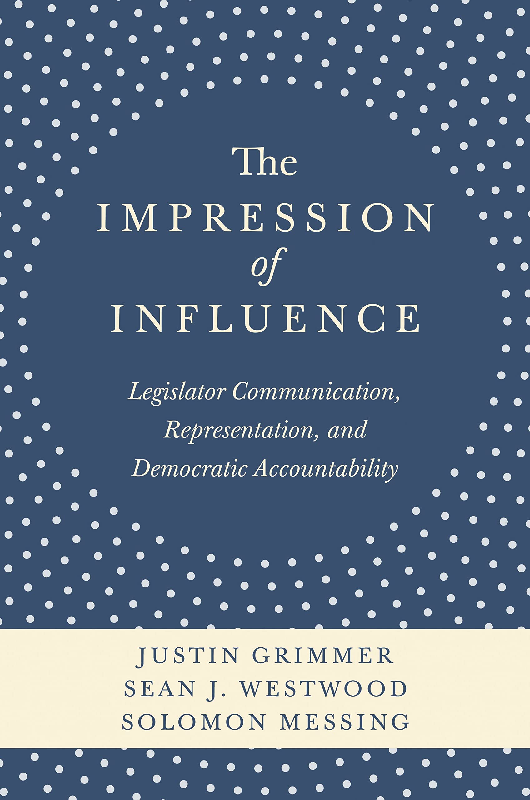 The Impression of Influence: Legislator Communication, Representation, and Democratic Accountability Social Sciences