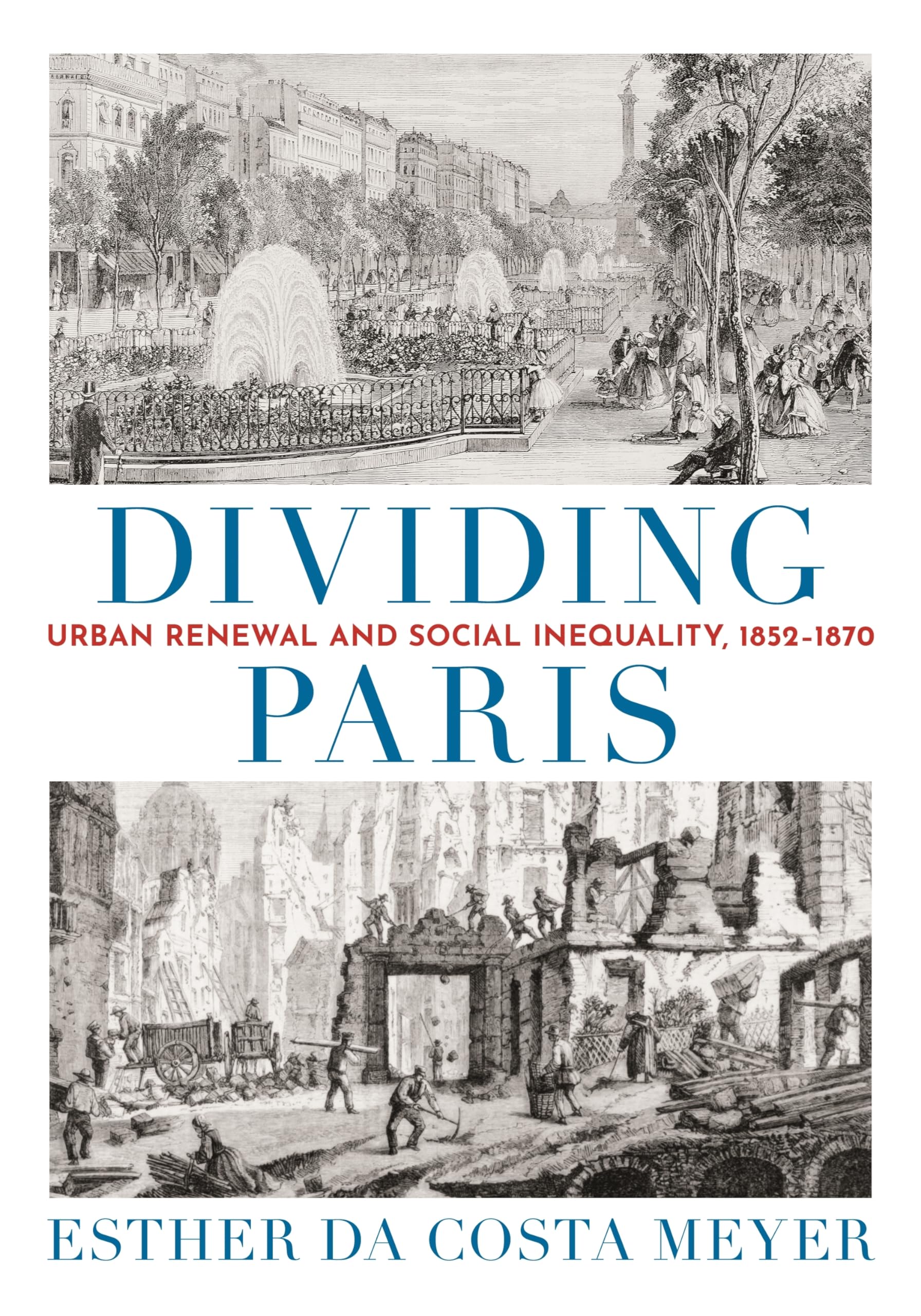 Dividing Paris: Urban Renewal and Social Inequality, 1852-1870 book