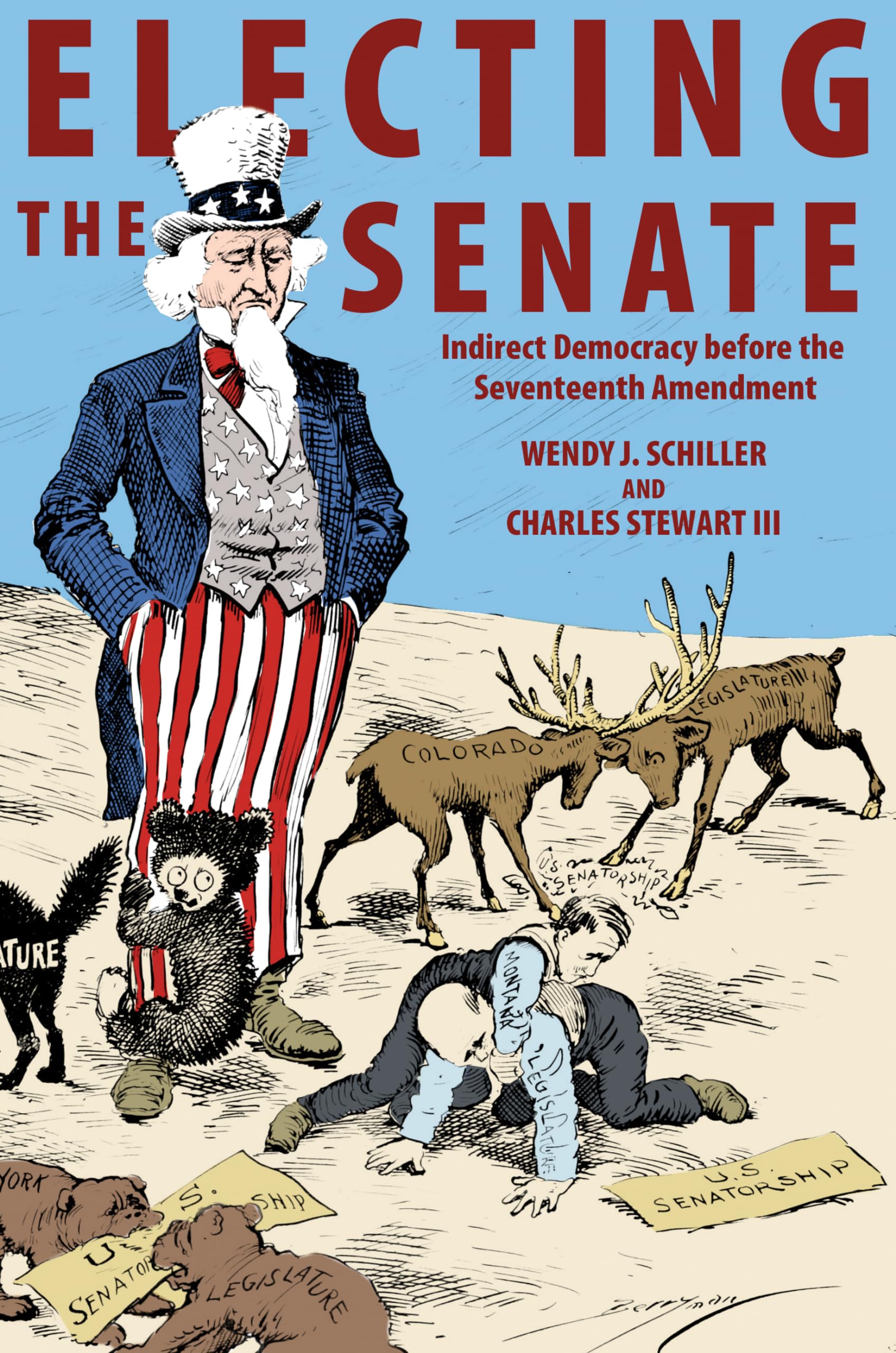 Electing the Senate: Indirect Democracy before the Seventeenth Amendment (Princeton Studies in American Politics: Historical, International, and Comparative Perspectives) Social Sciences