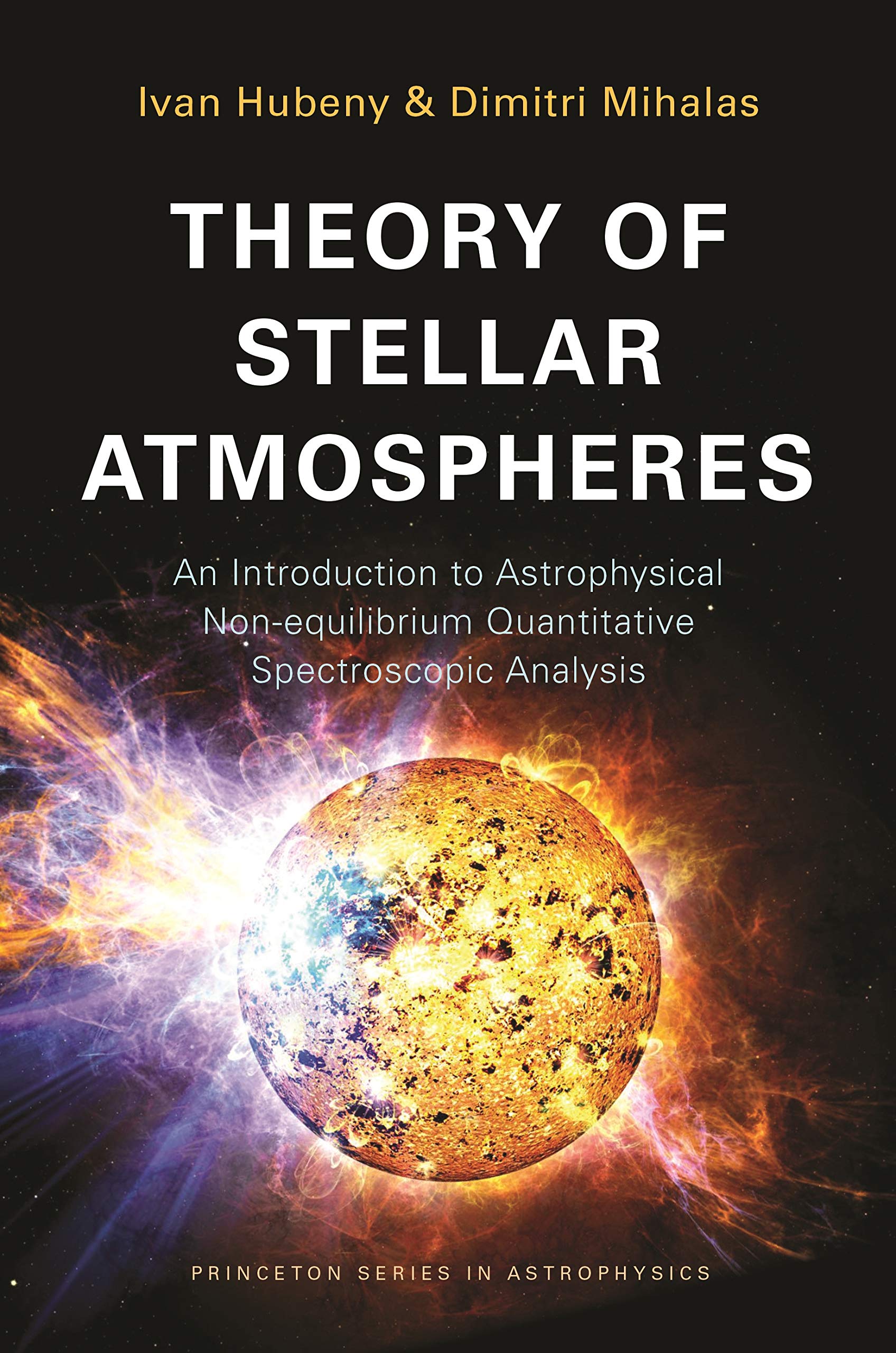 Theory of Stellar Atmospheres: An Introduction to Astrophysical Non-Equilibrium Quantitative Spectroscopic Analysis book