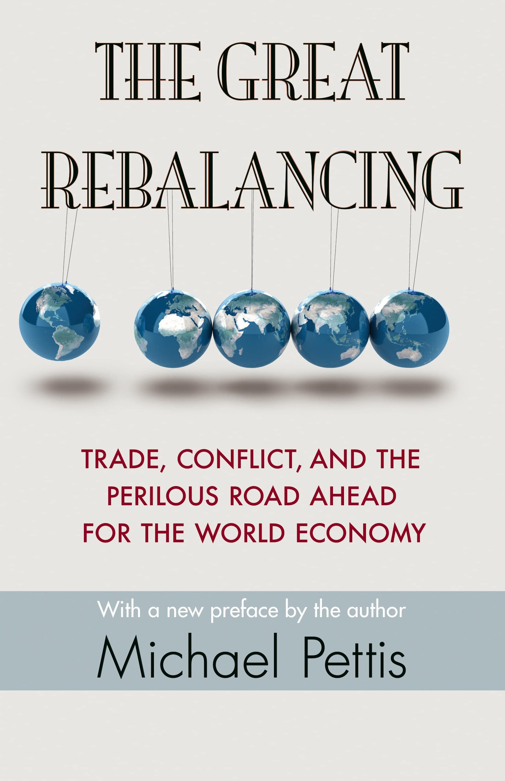 The Great Rebalancing: Trade, Conflict, and the Perilous Road Ahead for the World Economy - Updated Edition Law