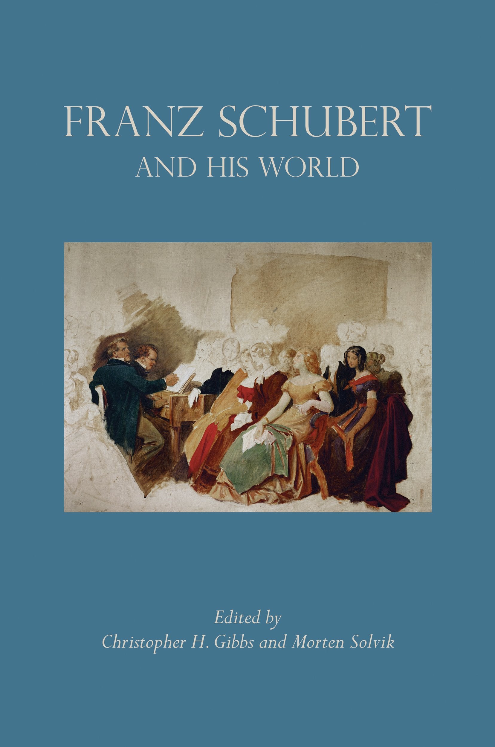 Franz Schubert and His World (The Bard Music Festival, Band 37) Art & Literature