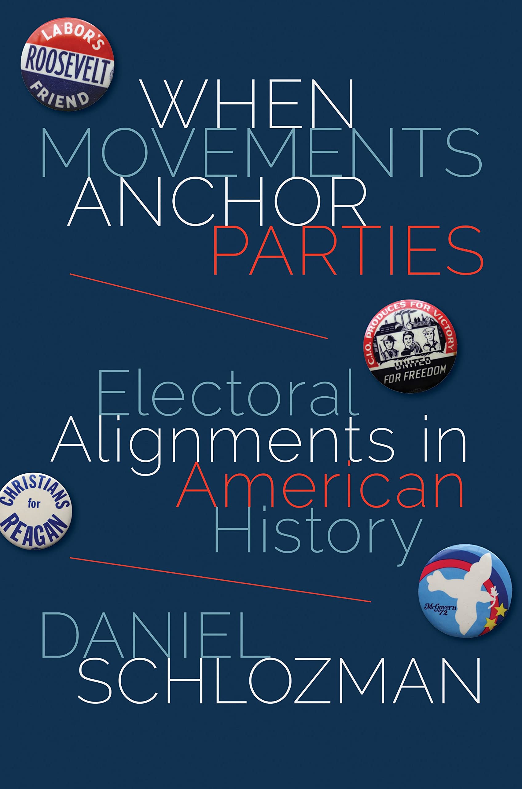 When Movements Anchor Parties: Electoral Alignments in American History (Princeton Studies in American Politics: Historical, International, and Comparative Perspectives) Politics & History