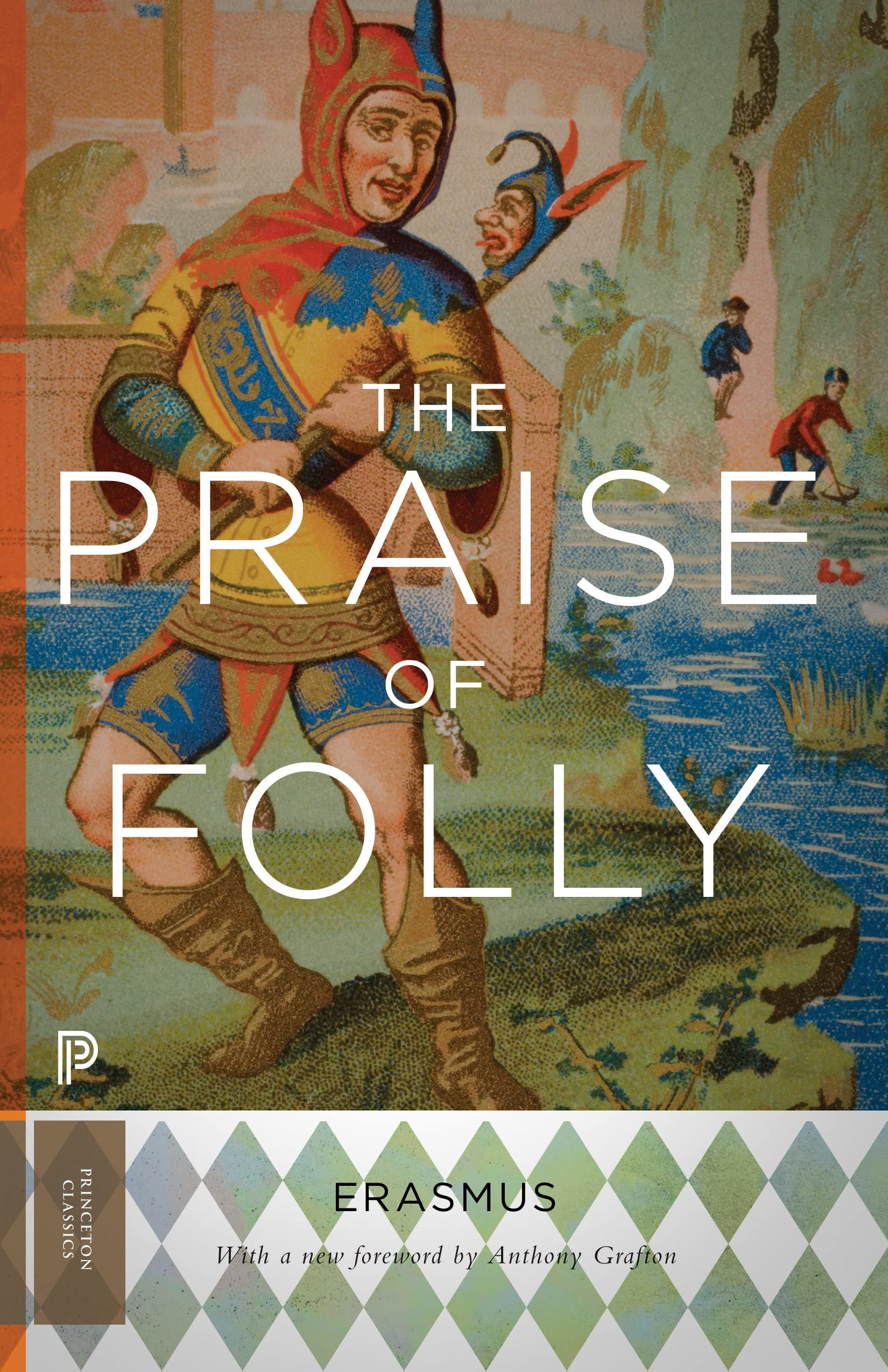 The Praise of Folly: Updated Edition (Princeton Classics) Philosophy