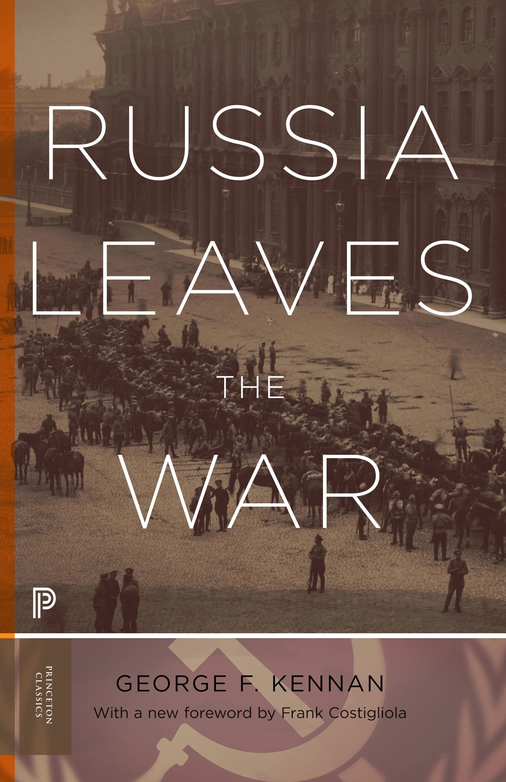 Russia Leaves the War (Princeton Classics, 40) Politics & History