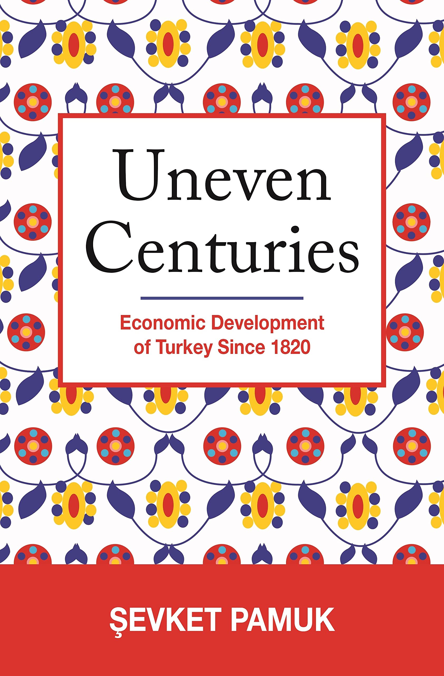 Uneven Centuries: Economic Development of Turkey Since 1820 book