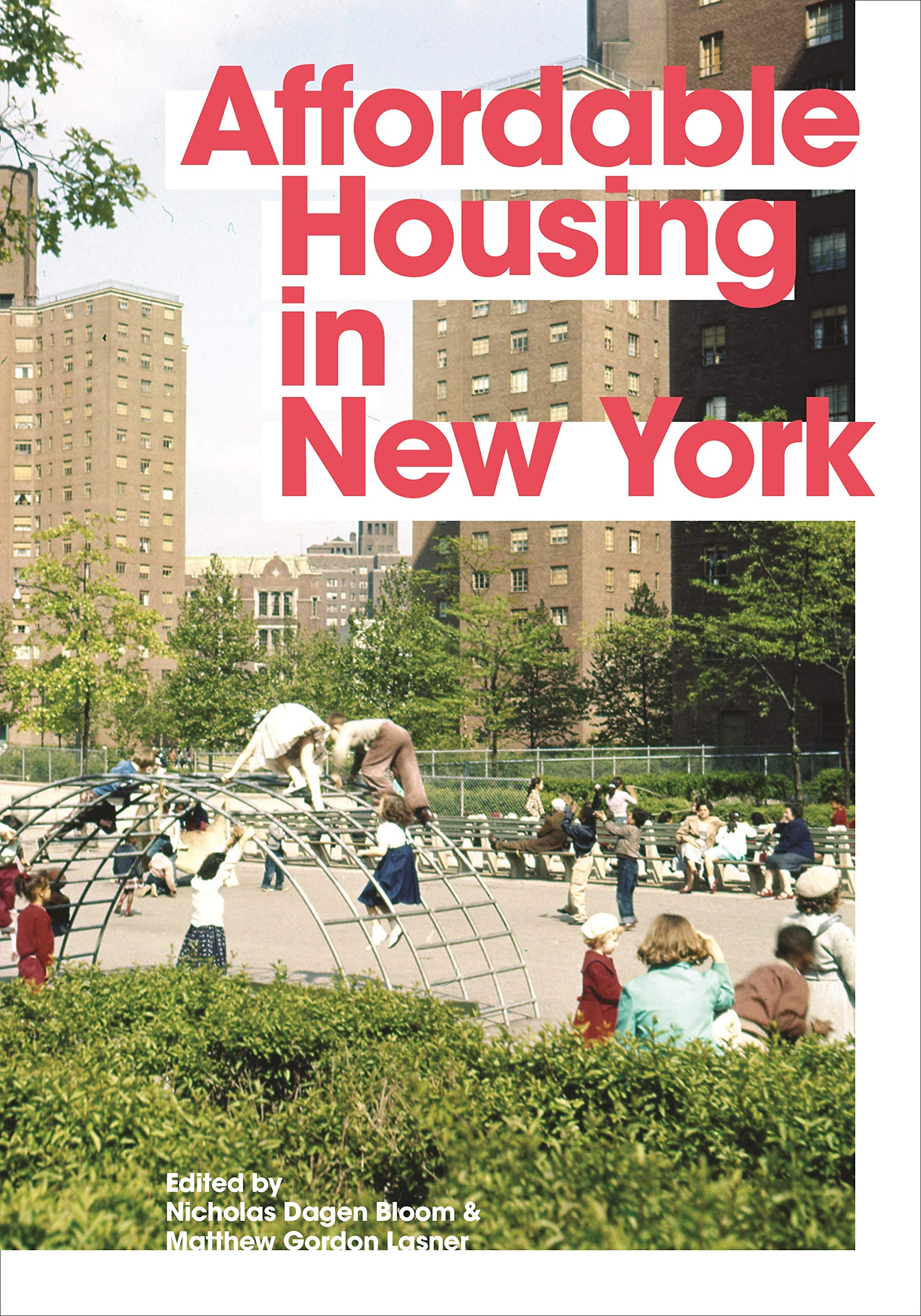 Affordable Housing in New York: The People, Places, and Policies That Transformed a City Architecture