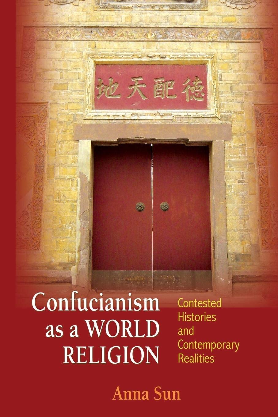 Confucianism as a World Religion: Contested Histories and Contemporary Realities Philosophy