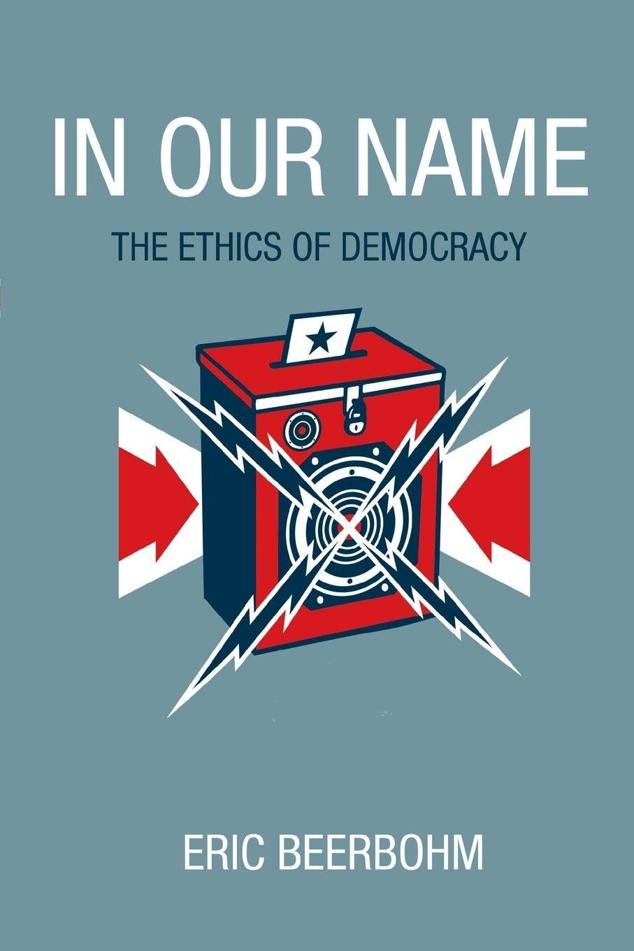 In Our Name: The Ethics Of Democracy Philosophy