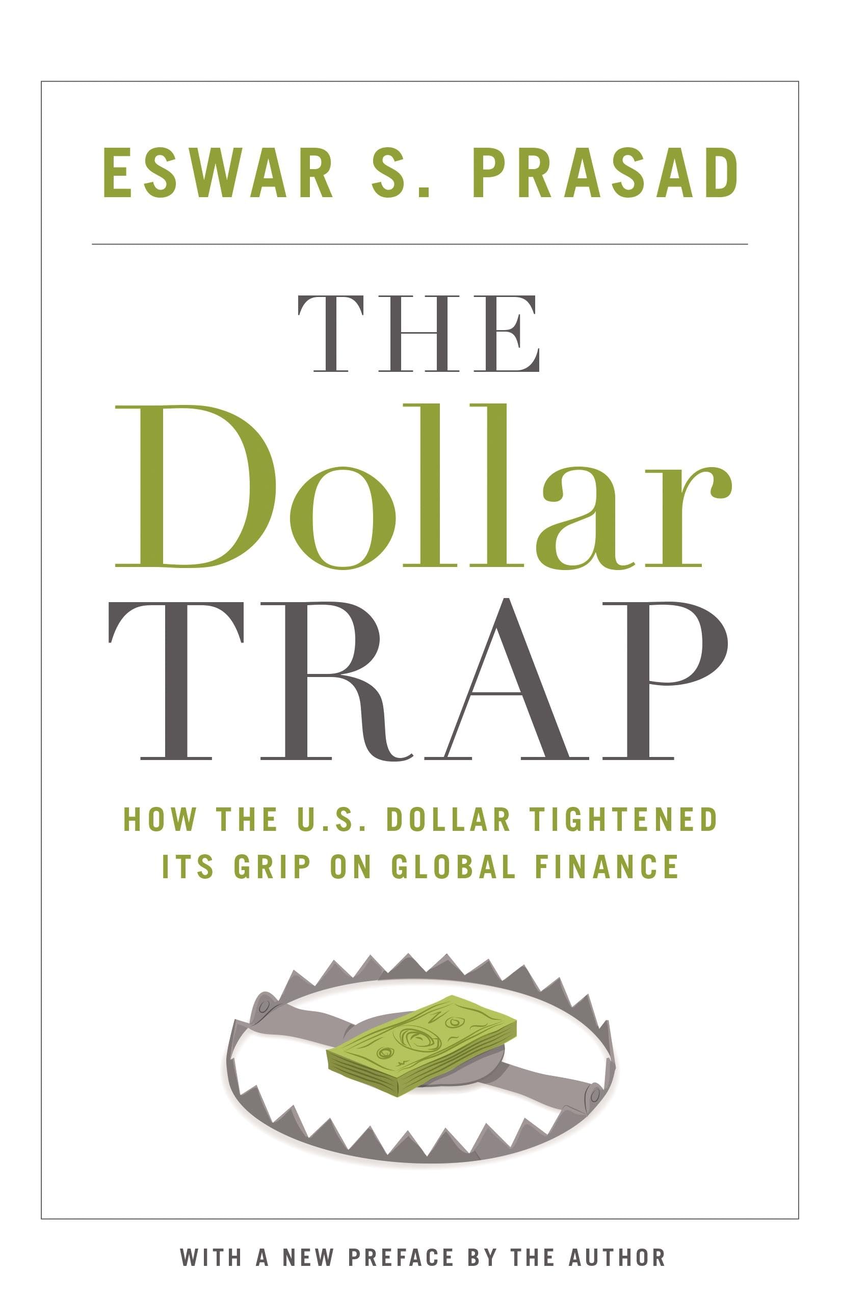 The Dollar Trap: How the U.S. Dollar Tightened Its Grip on Global Finance book