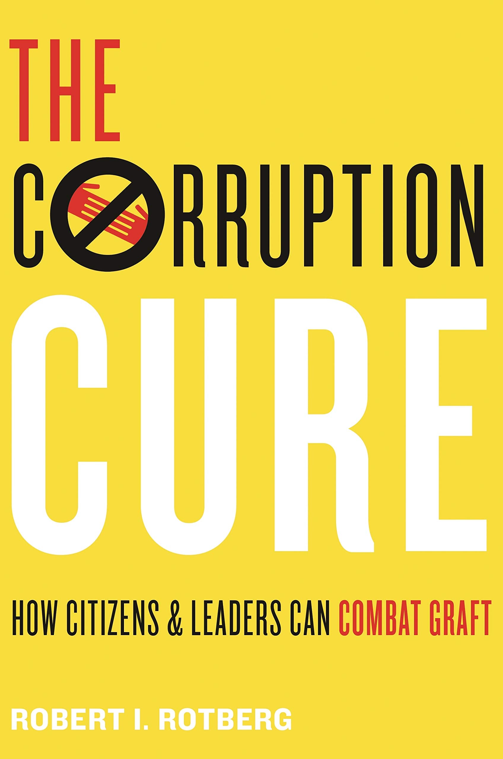 The Corruption Cure: How Citizens and Leaders Can Combat Graft Law