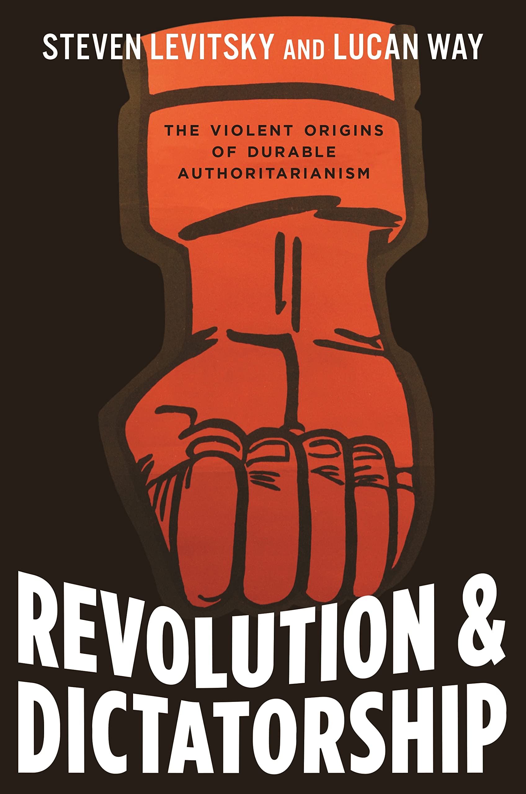 Revolution and Dictatorship: The Violent Origins of Durable Authoritarianism Social Sciences