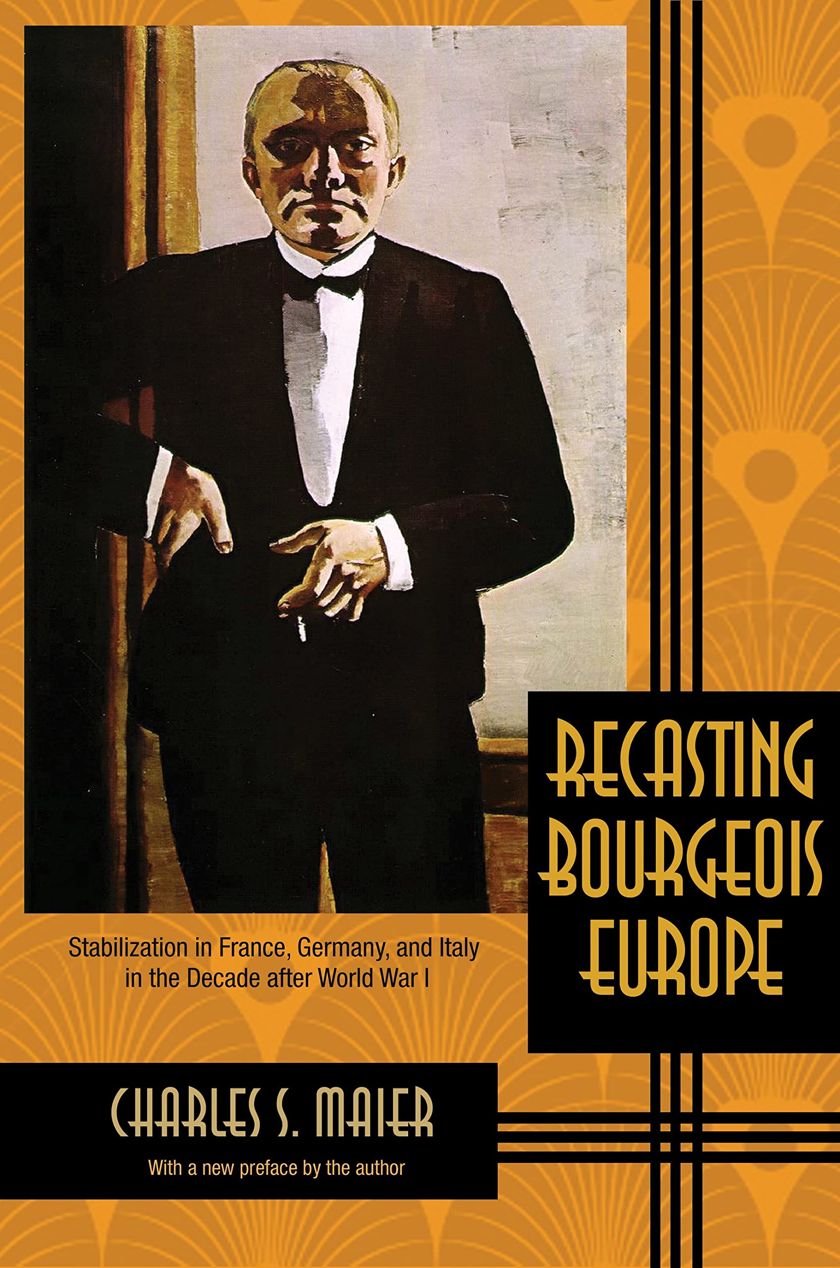 Recasting Bourgeois Europe: Stabilization in France, Germany, and Italy in the Decade after World War I Social Sciences