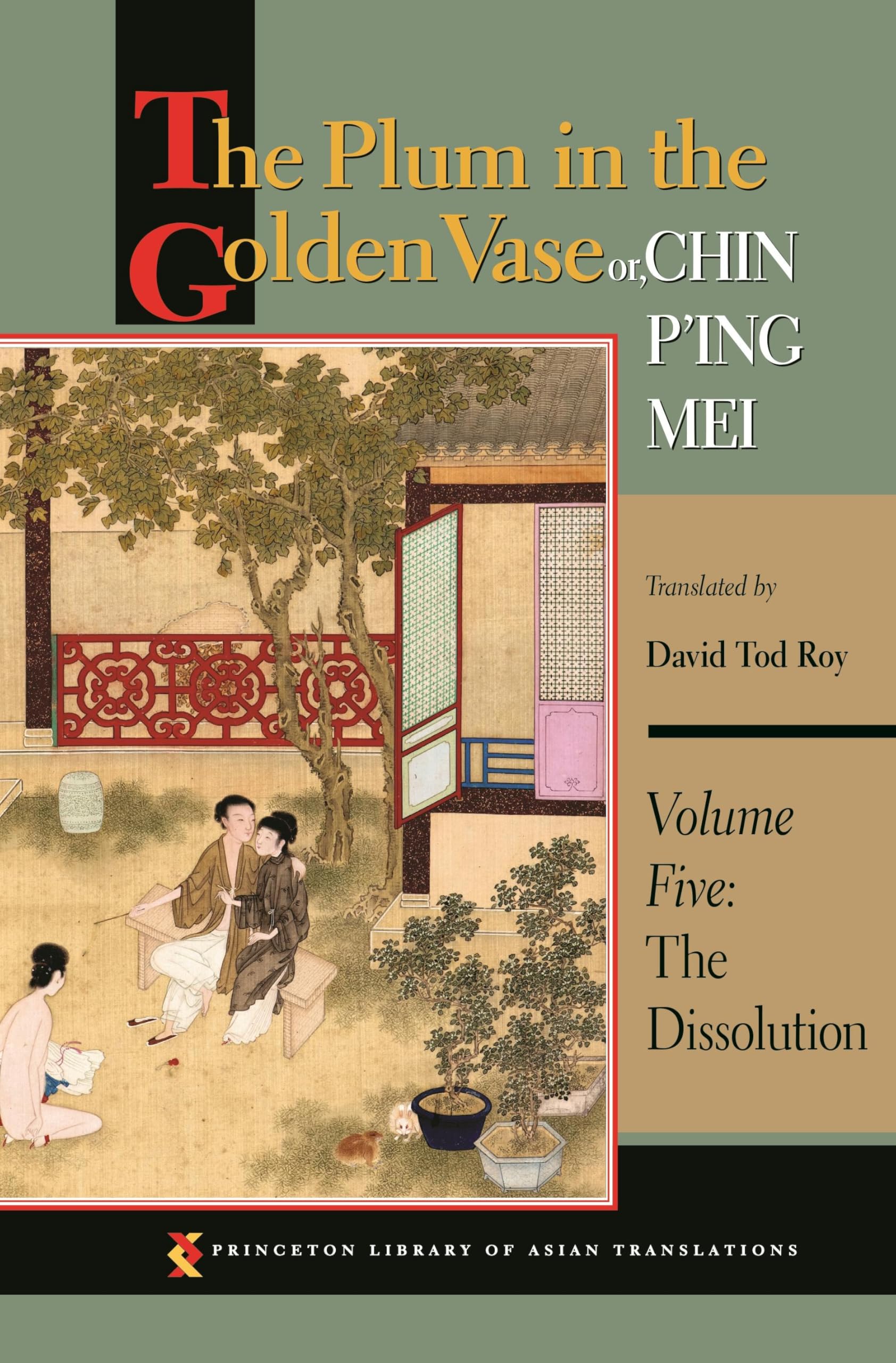 The Plum in the Golden Vase or, Chin P'ing Mei, Volume Five: The Dissolution (Princeton Library of Asian Translations, 5, Band 5) Social Sciences