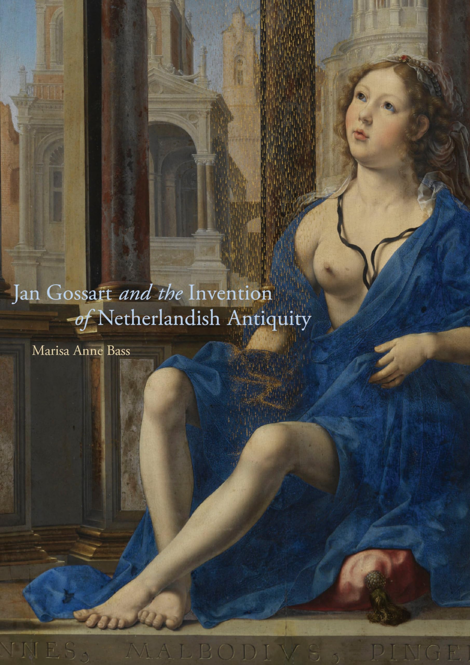 Jan Gossart and the Invention of Netherlandish Antiquity Film, Art & Culture