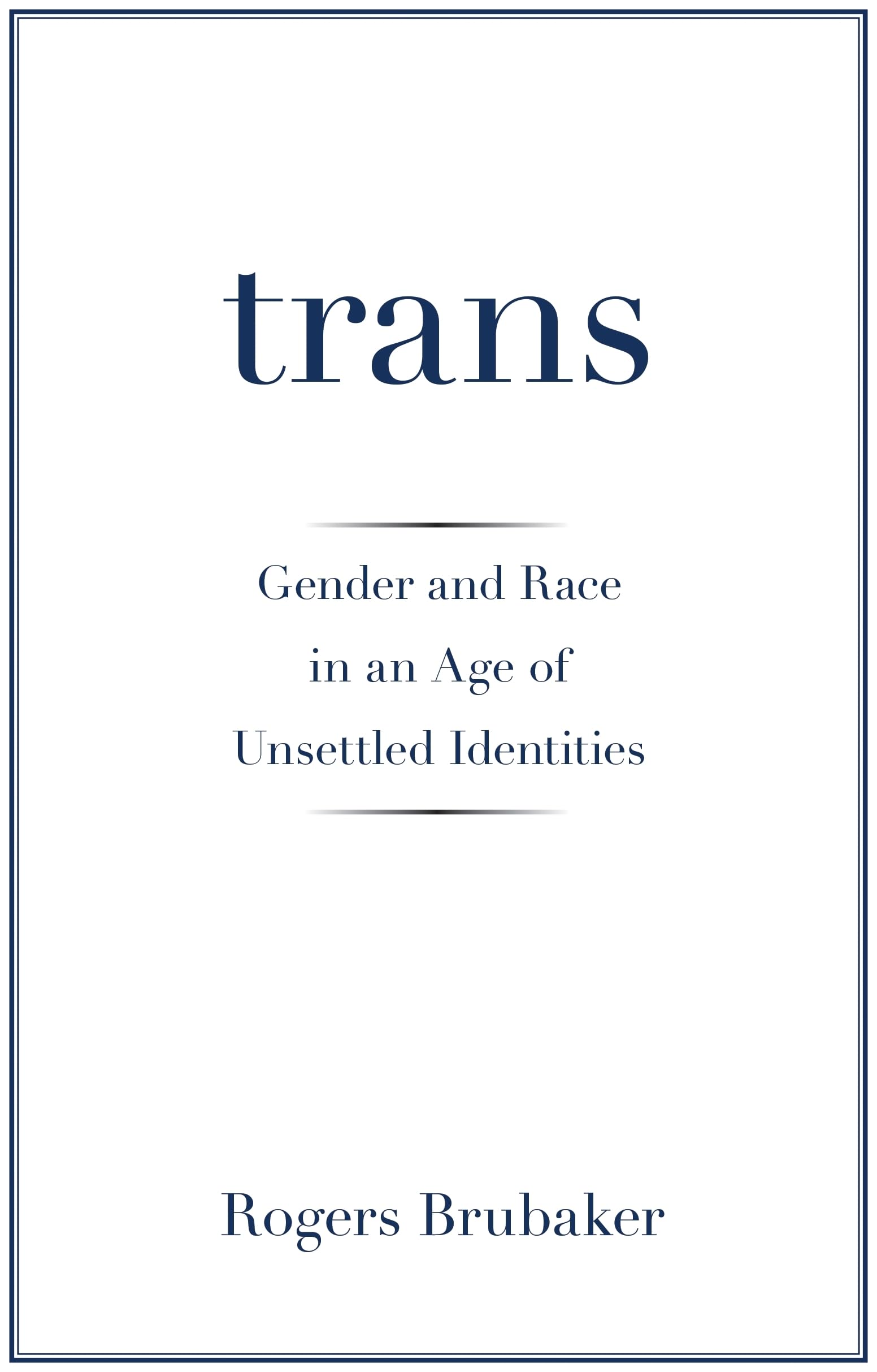 Trans: Gender and Race in an Age of Unsettled Identities Law