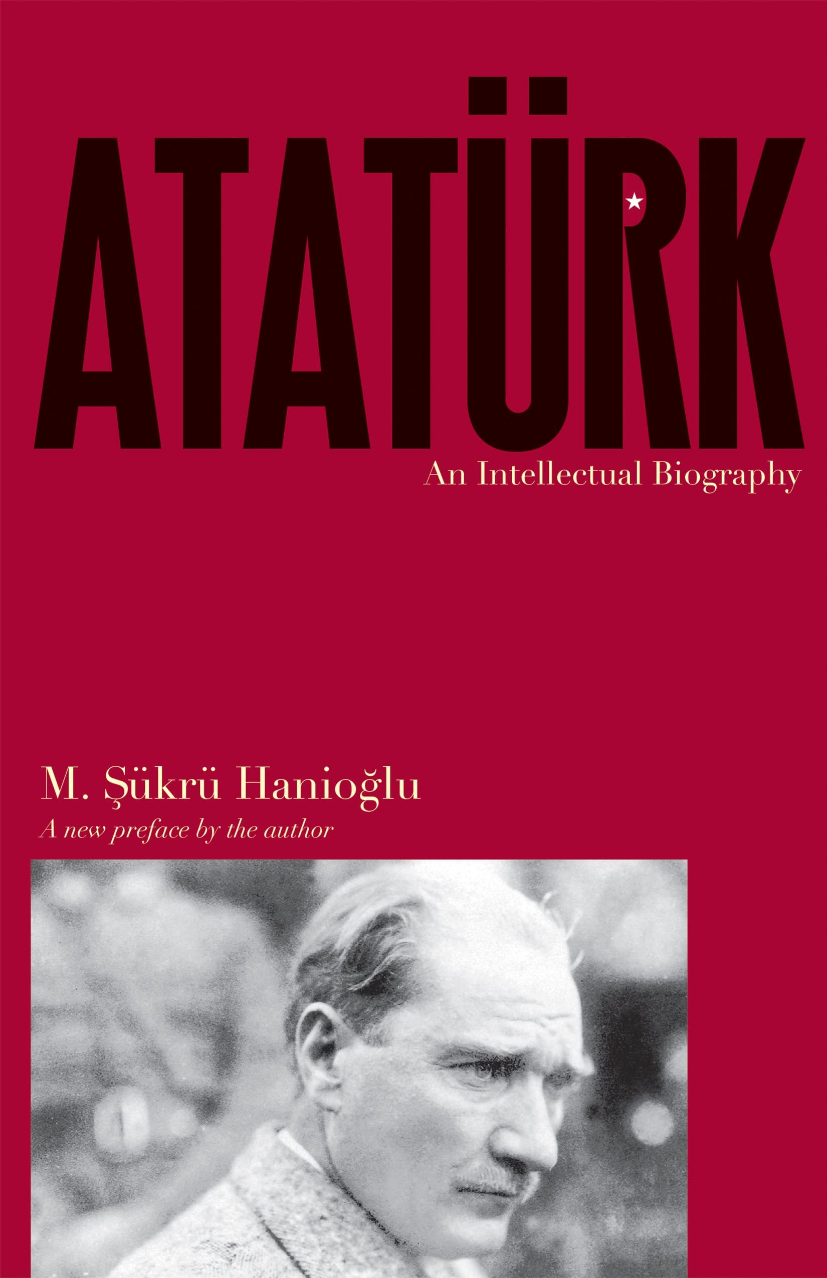 Ataturk - An Intellectual Biography Politics & Society