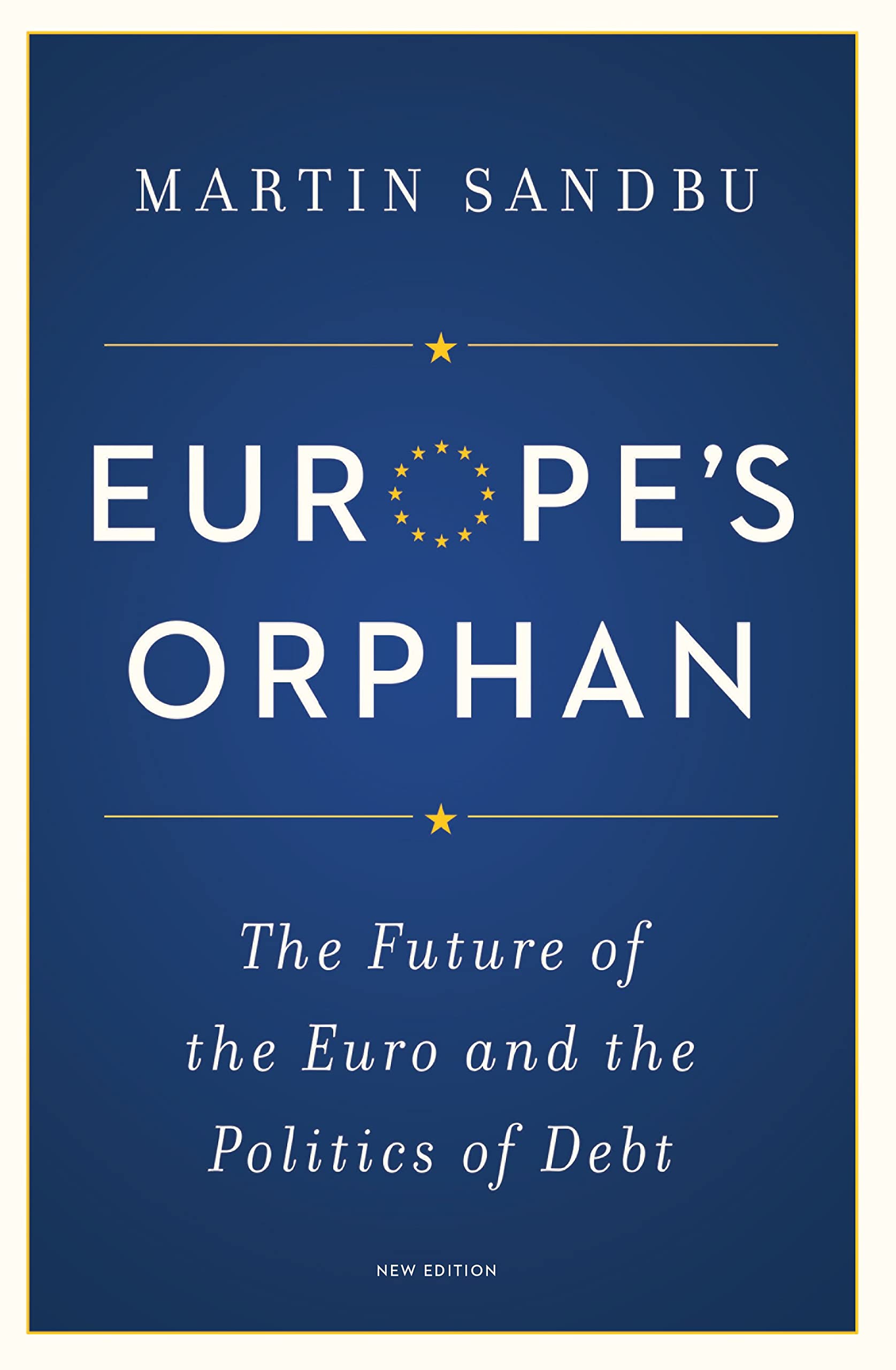 Europe's Orphan: The Future of the Euro and the Politics of Debt - New Edition Law