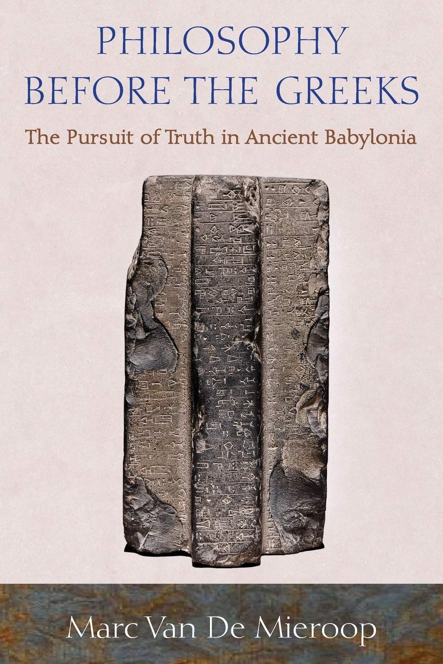 Philosophy before the Greeks: The Pursuit of Truth in Ancient Babylonia Philosophy
