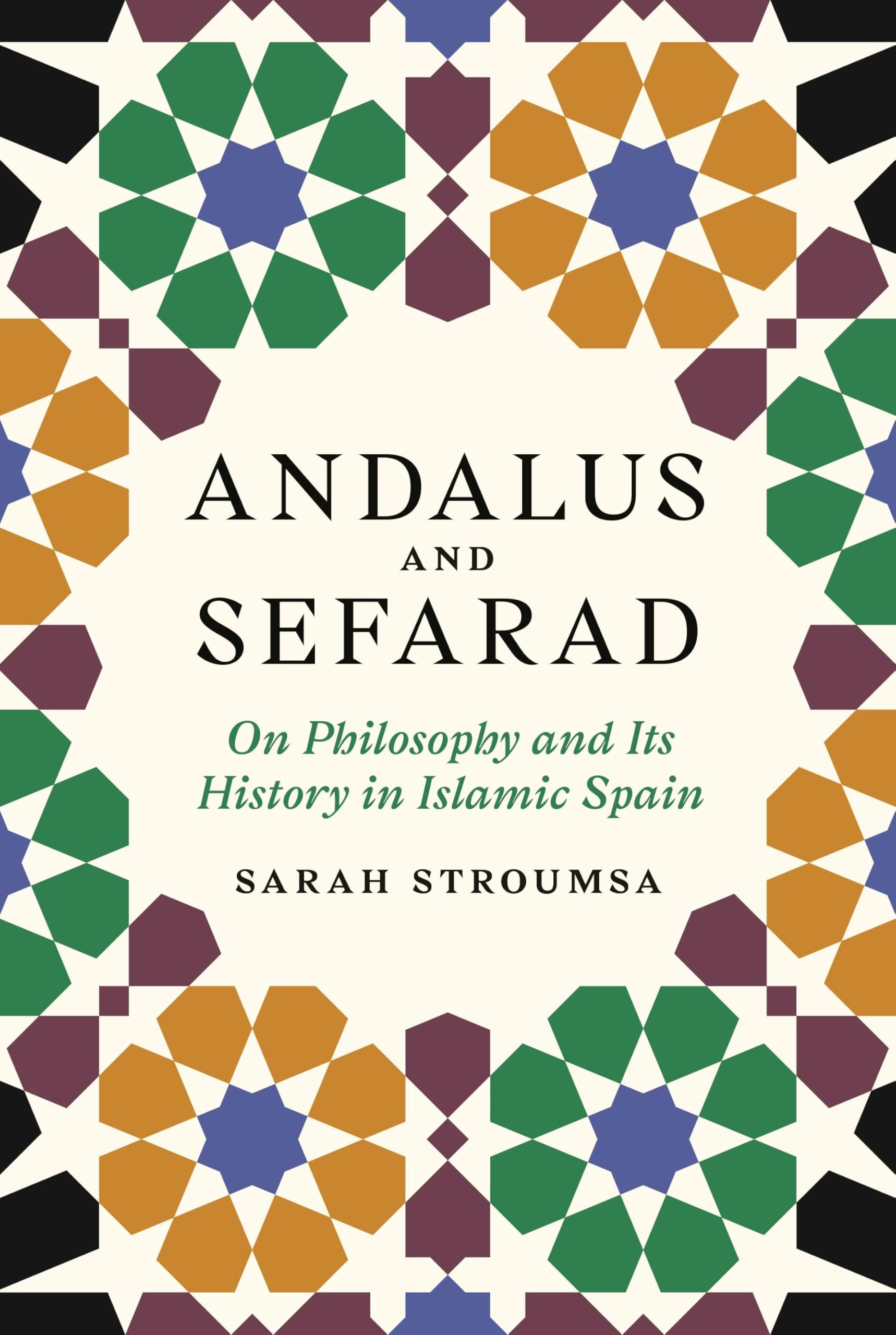 Andalus and Sefarad: On Philosophy and Its History in Islamic Spain (Jews, Christians, and Muslims from the Ancient to the Modern World) Philosophy