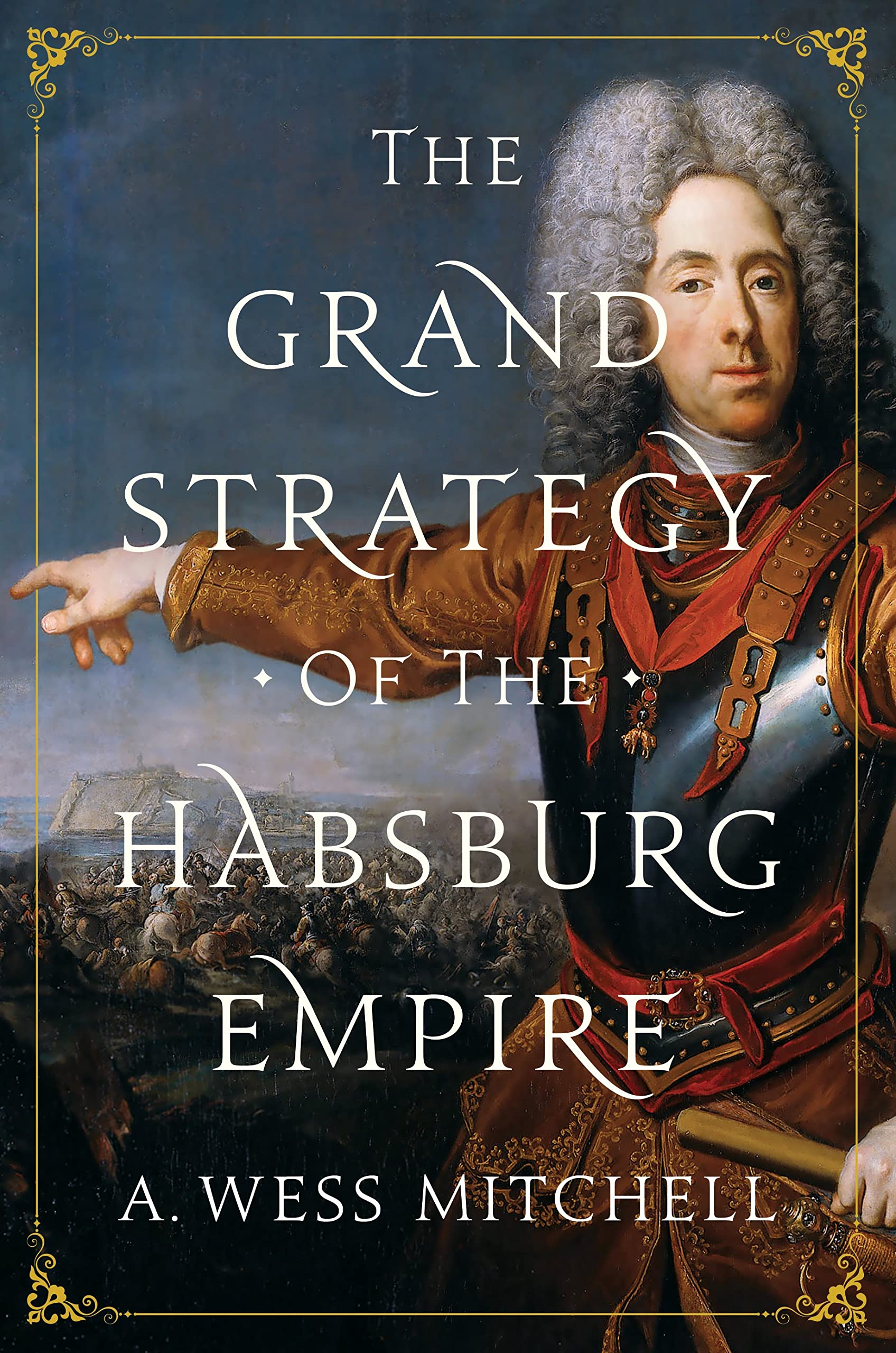 The Grand Strategy of the Habsburg Empire Politics & History