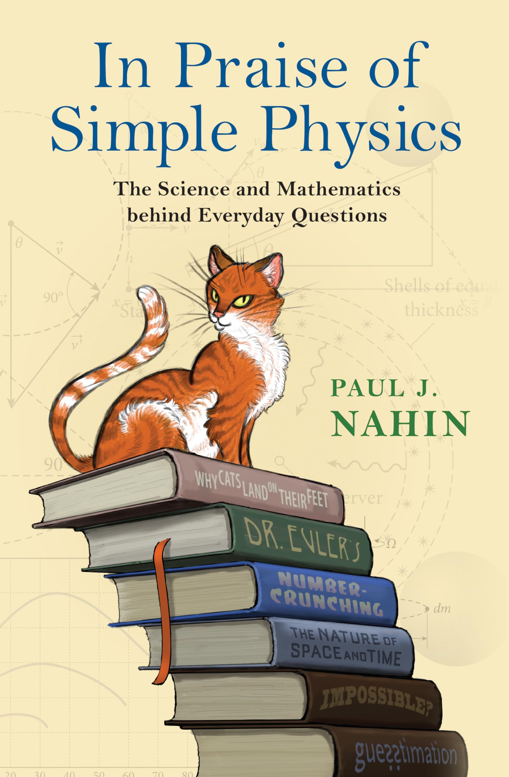 In Praise of Simple Physics: The Science and Mathematics Behind Everyday Questions book