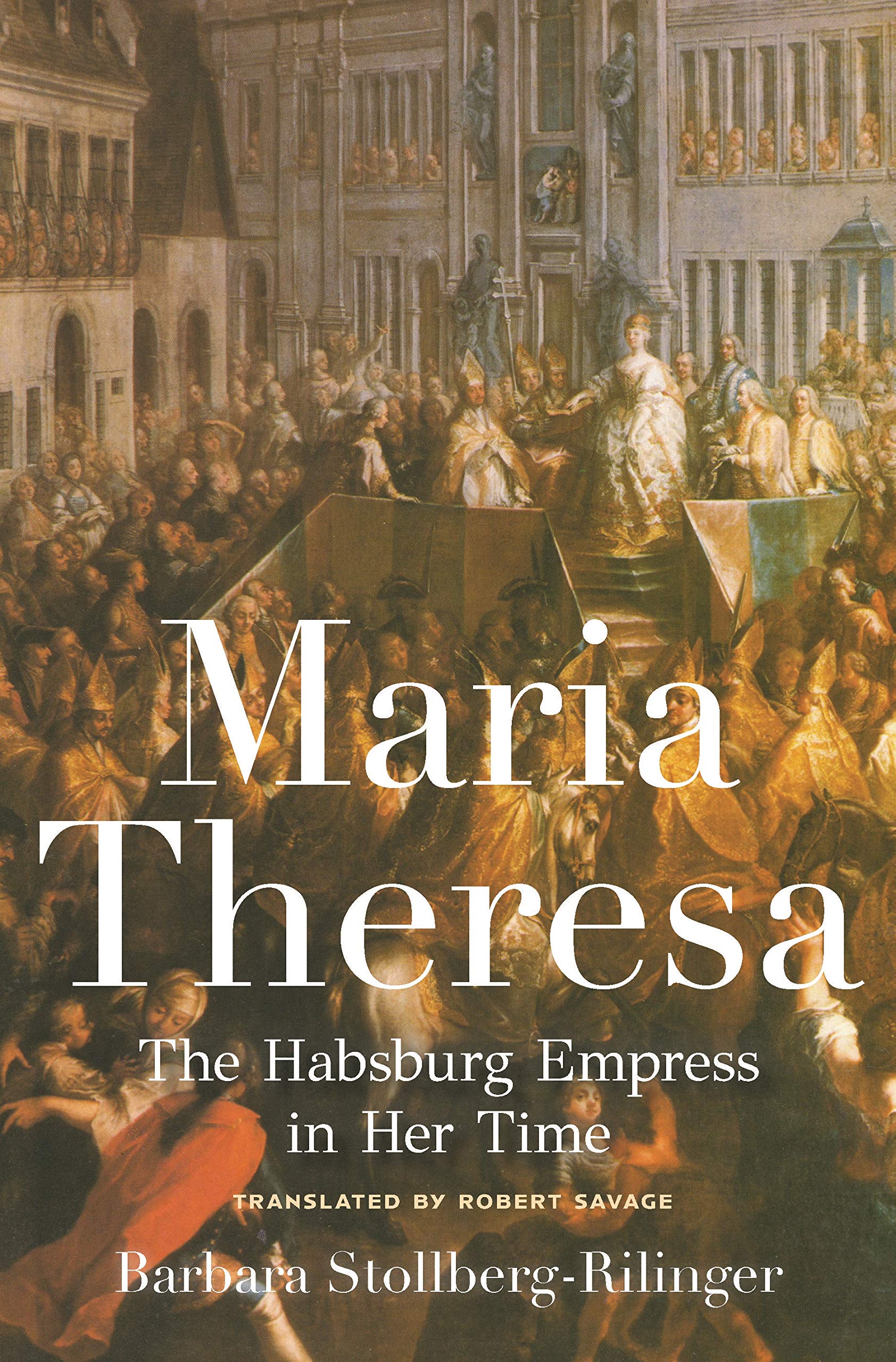 Maria Theresa - The Habsburg Empress in Her Time Memories